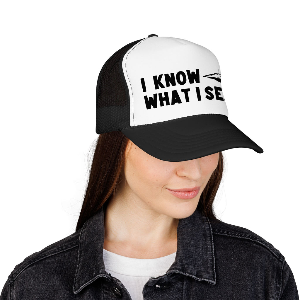 I Know What I Seen - Flying Saucer - UFO - UAP Alien Trucker Hat