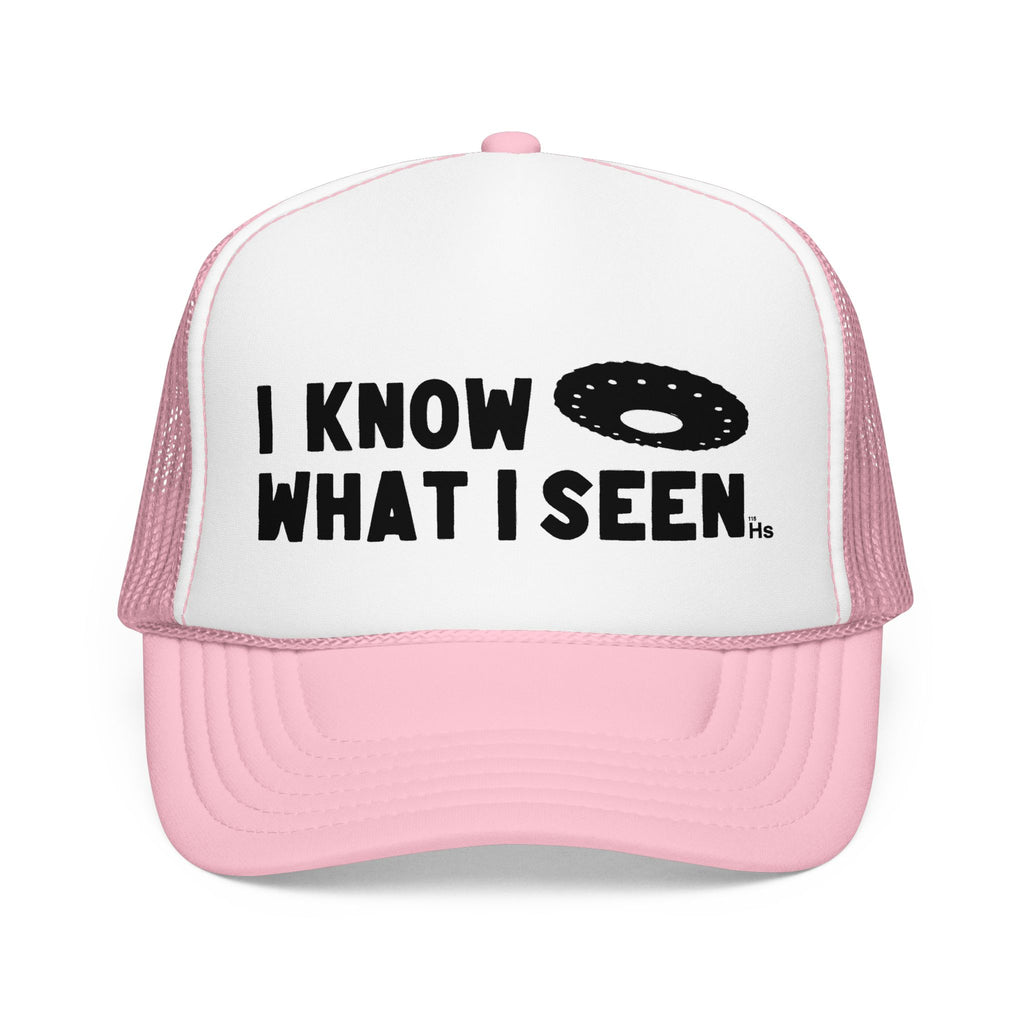 I Know What I Seen - Wheel Shaped Craft - UFO - UAP Alien Trucker Hat
