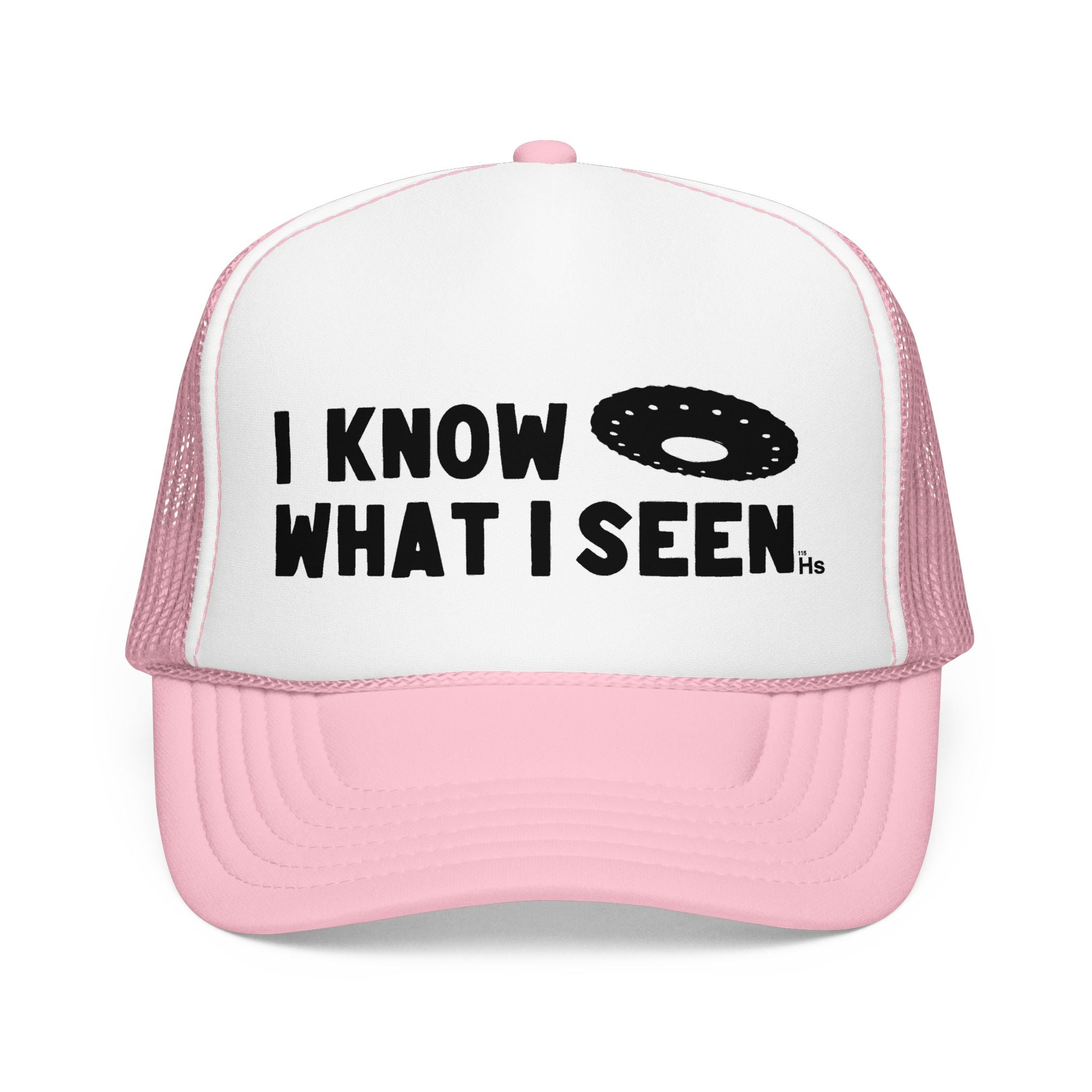 I Know What I Seen - Wheel Shaped Craft - UFO - UAP Alien Trucker Hat