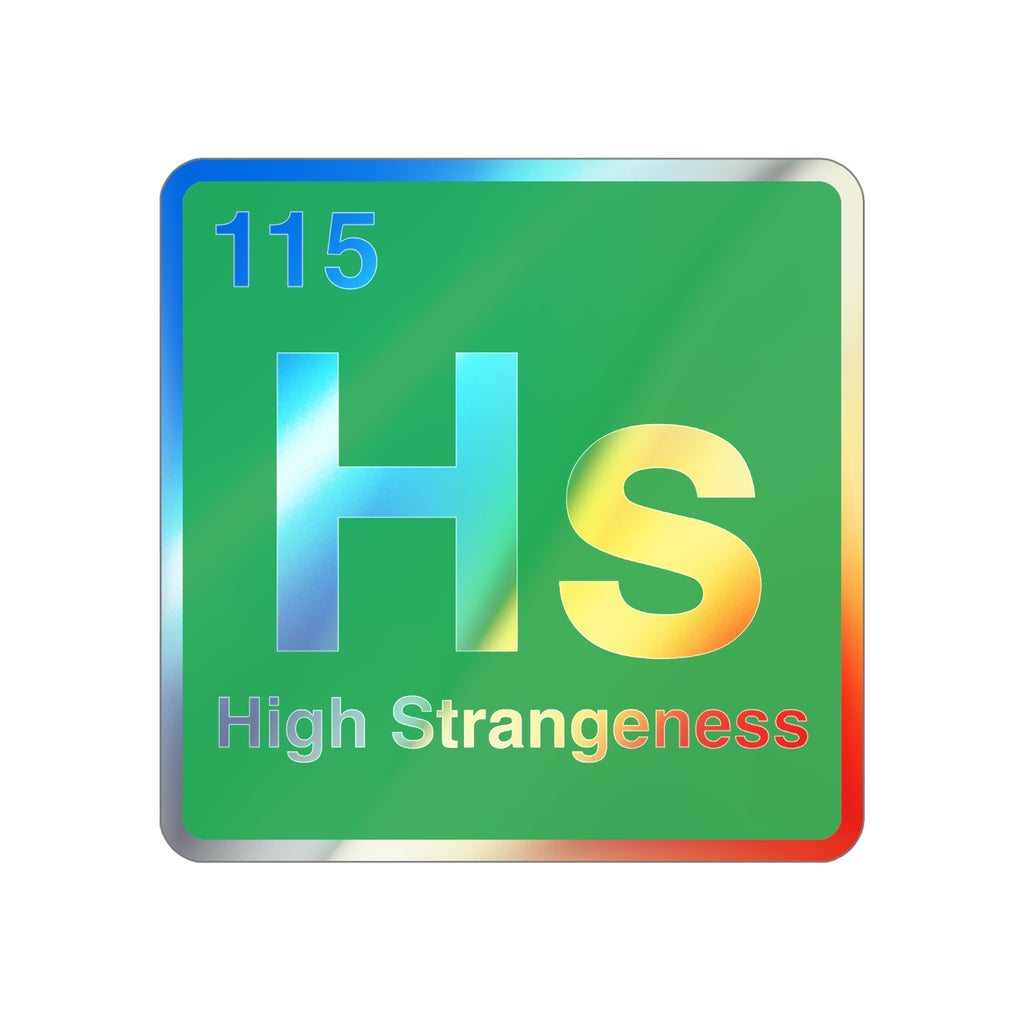 High Strangeness - Premium Holographic Sticker