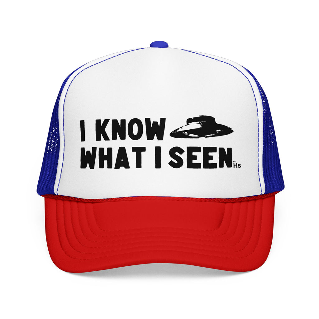 I Know What I Seen - Bell Shaped Craft - UFO - UAP Alien Trucker Hat