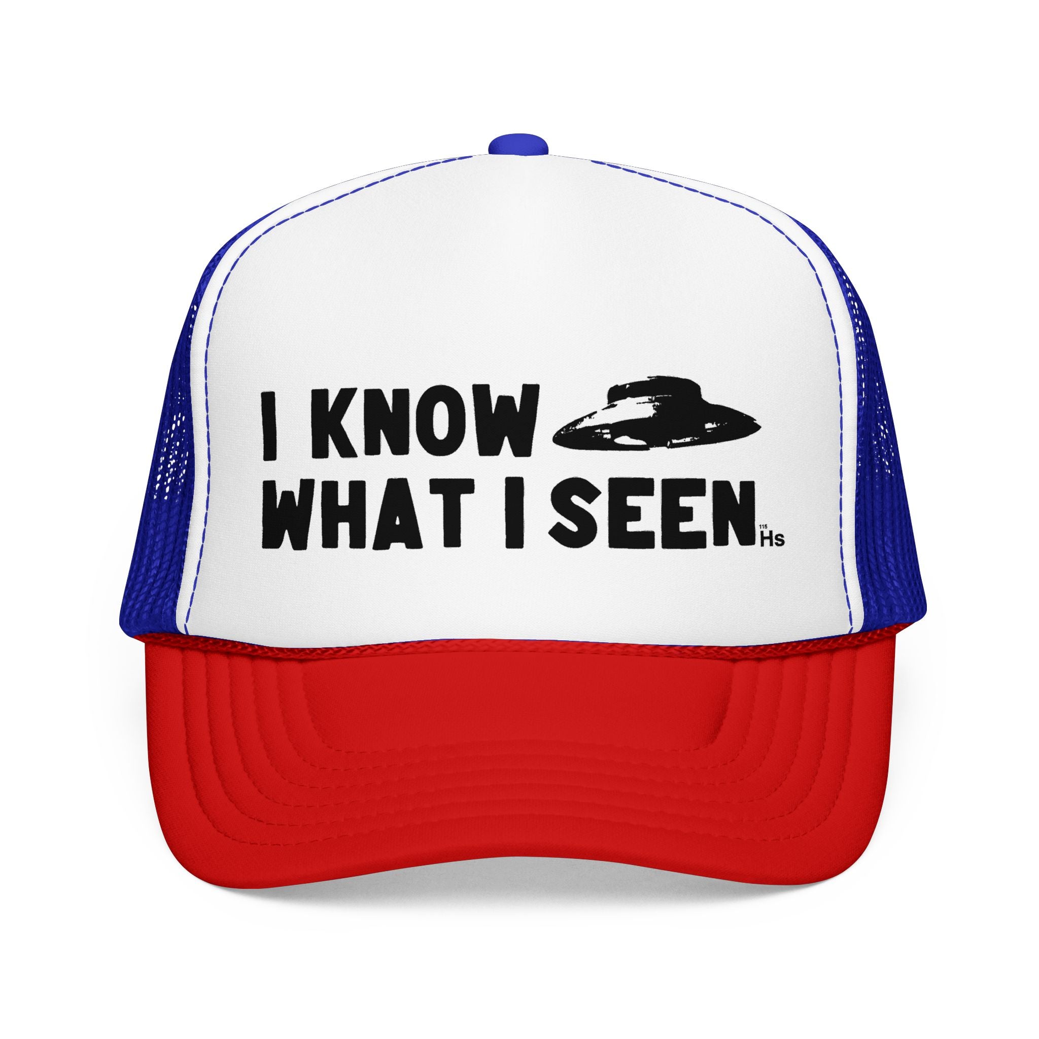 I Know What I Seen - Bell Shaped Craft - UFO - UAP Alien Trucker Hat