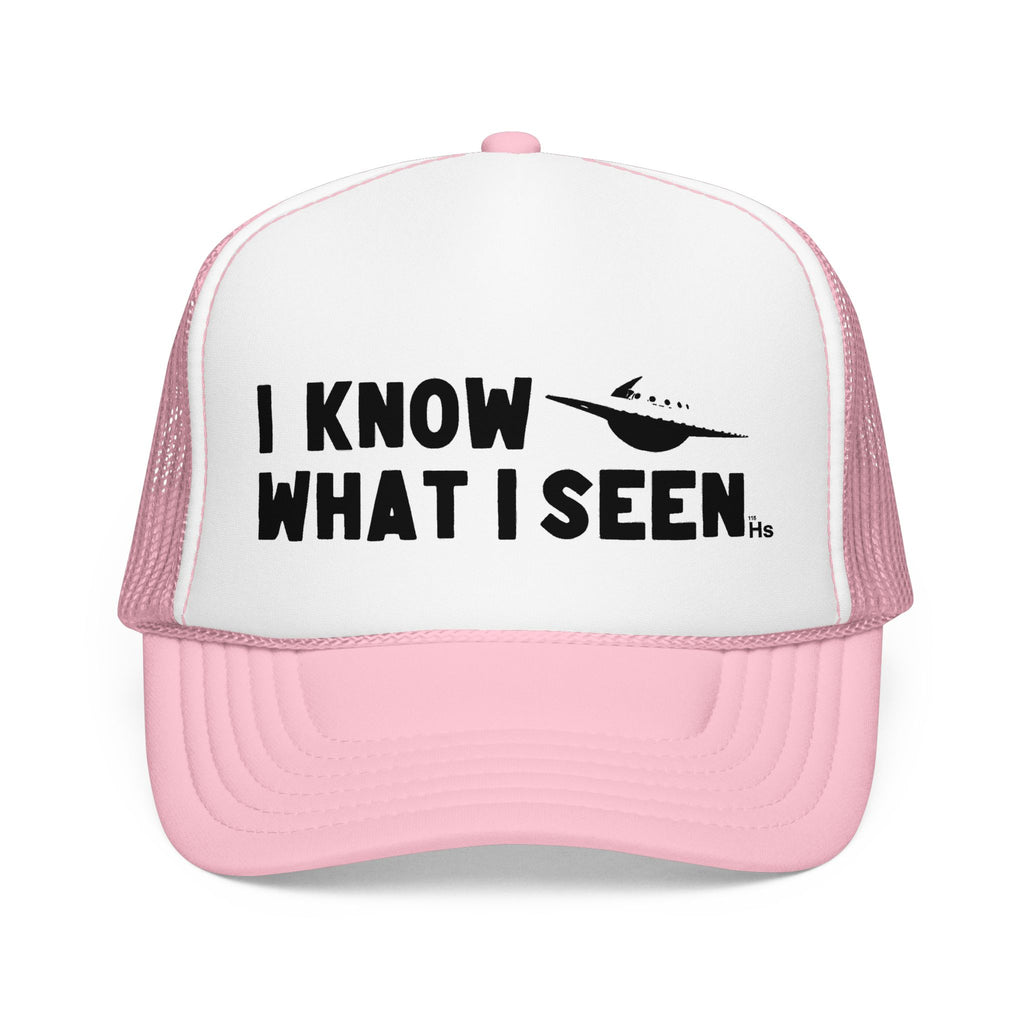 I Know What I Seen - Saturn Shaped Craft - UFO - UAP Alien Trucker Hat
