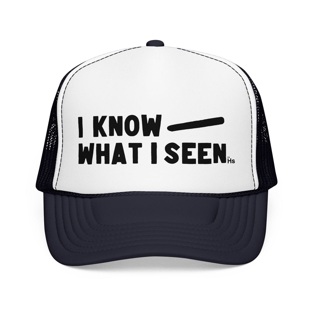 I Know What I Seen - Cigar Shaped Craft - UFO - UAP Alien Trucker Hat