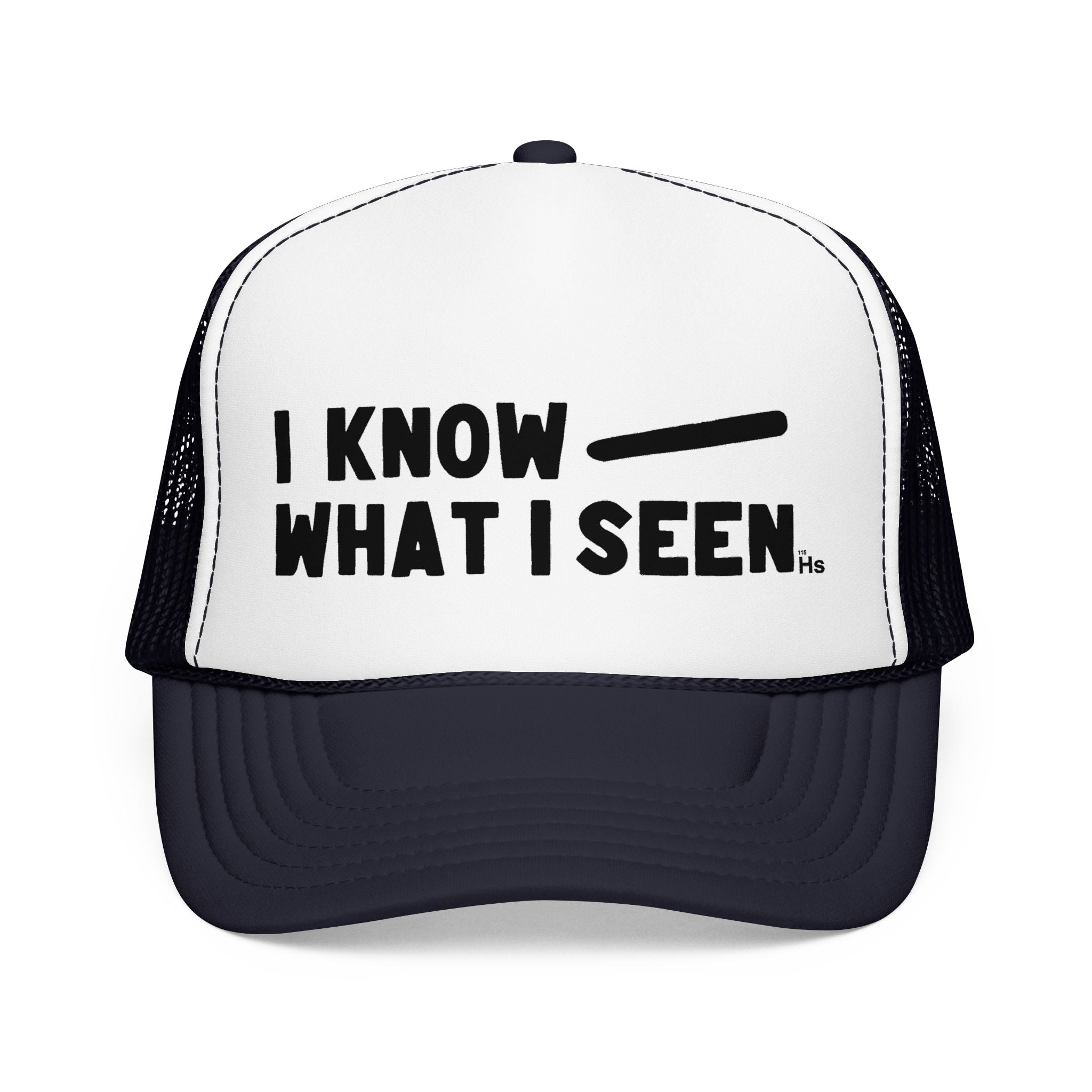 I Know What I Seen - Cigar Shaped Craft - UFO - UAP Alien Trucker Hat