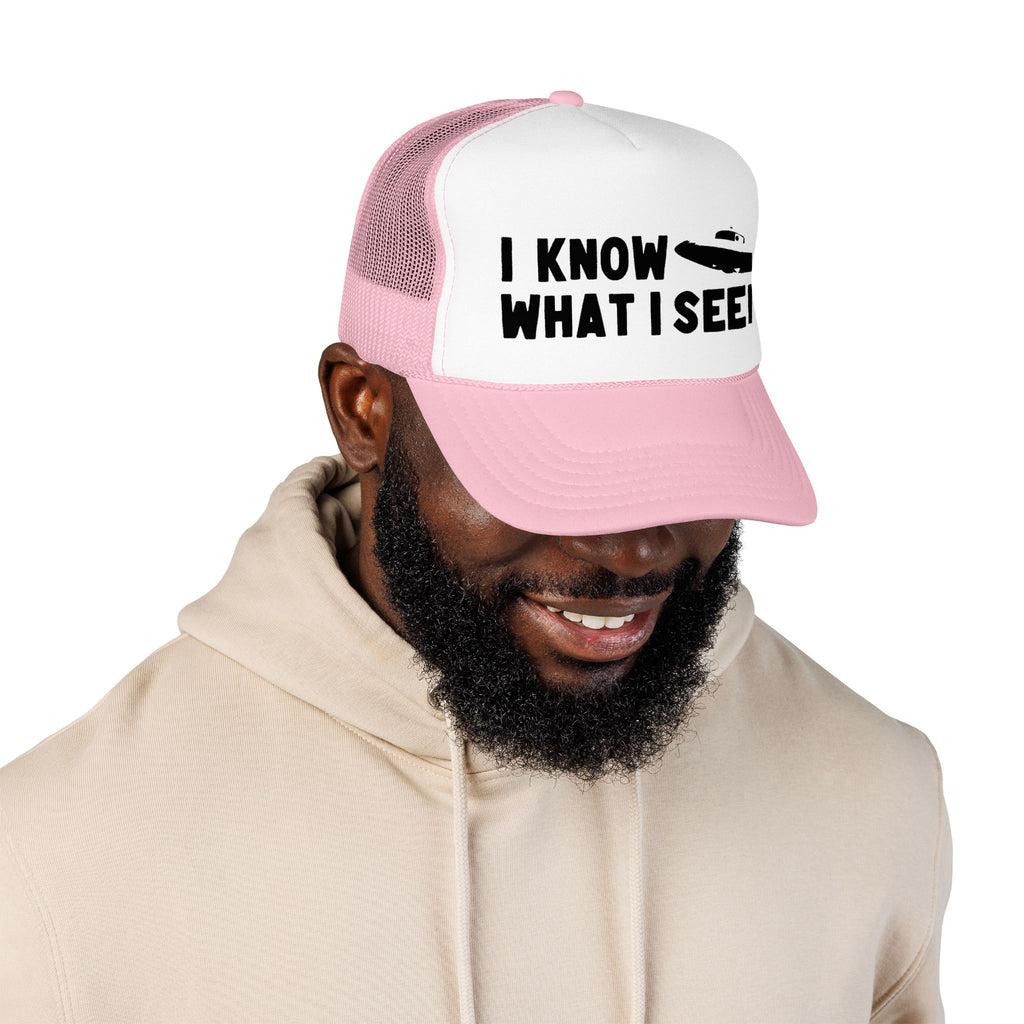 I Know What I Seen - Sombrero Shaped Craft - UFO - UAP Alien Trucker Hat