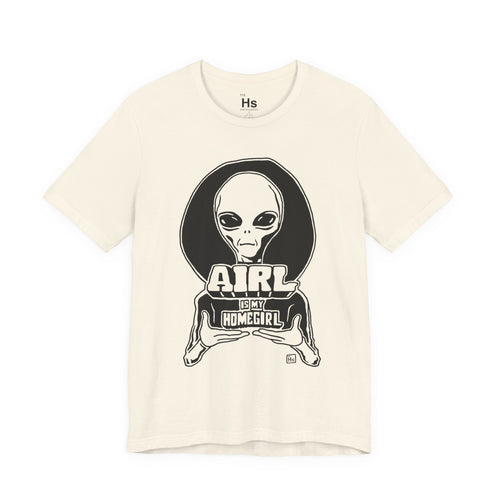 Alien Graphic Tee – “Airl Is My Homegirl” Retro UFO T-Shirt