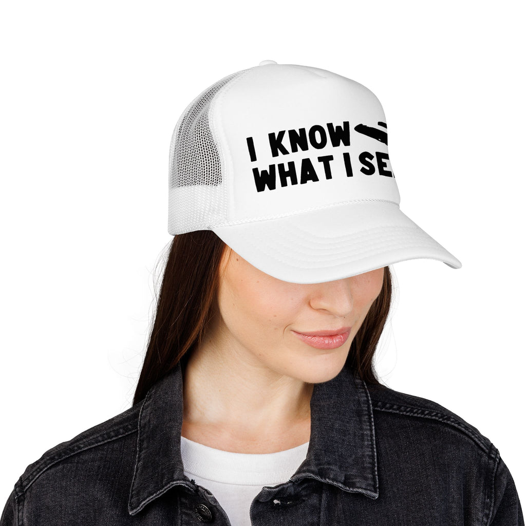 I Know What I Seen - Sombrero Shaped Craft - UFO - UAP Alien Trucker Hat