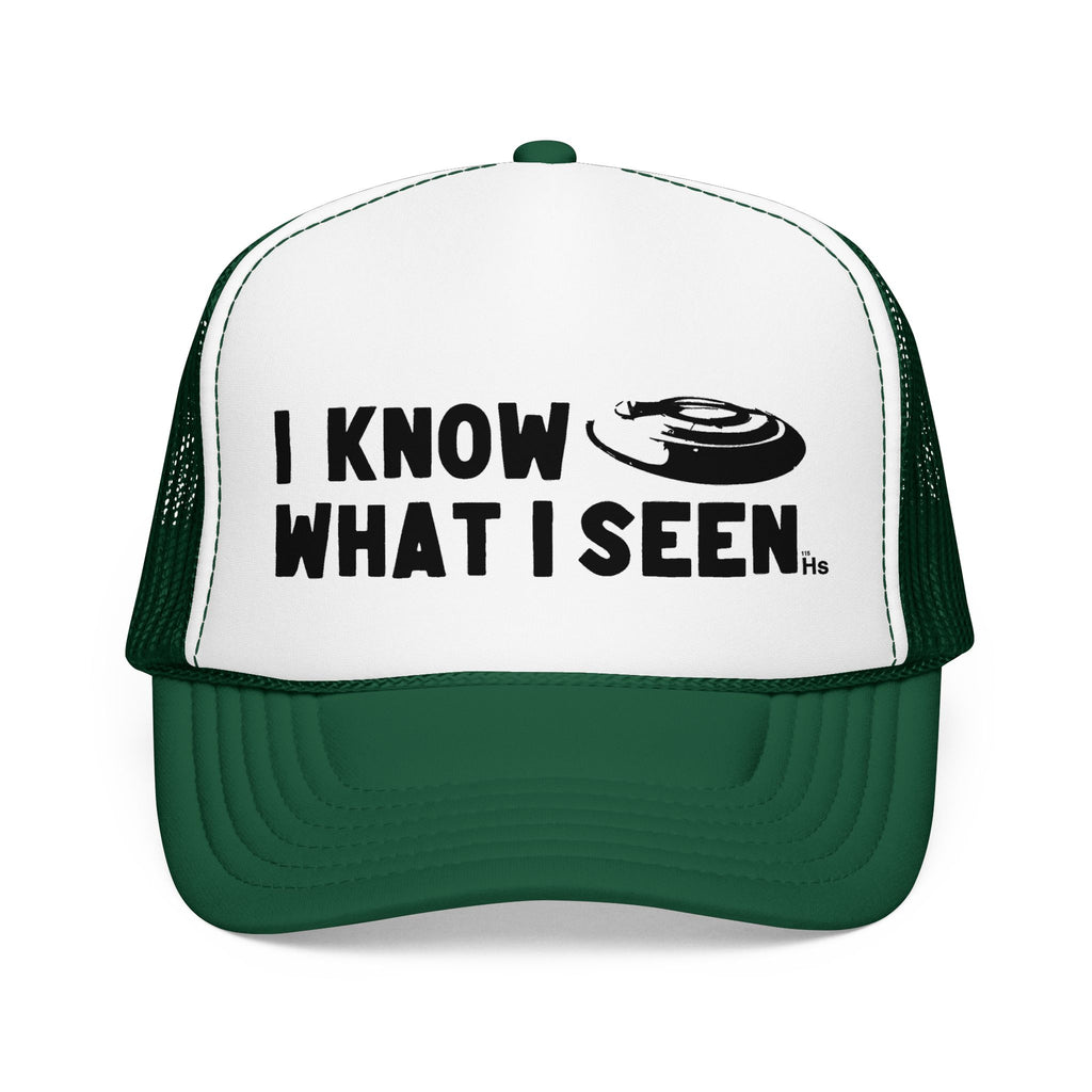 I Know What I Seen - Frisbee Shaped Craft - UFO - UAP Alien Trucker Hat