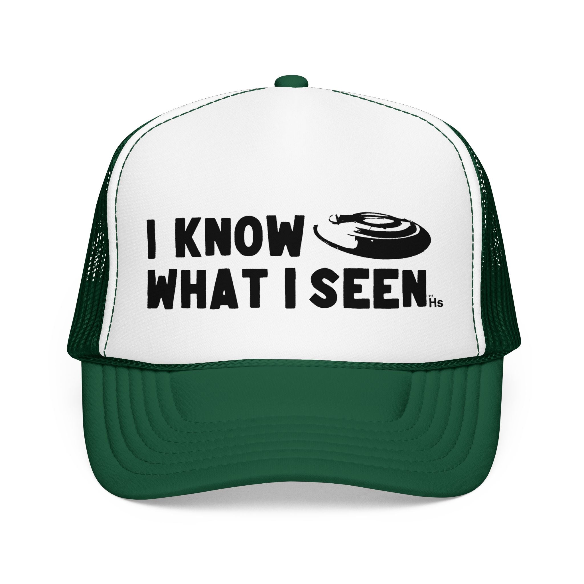 I Know What I Seen - Frisbee Shaped Craft - UFO - UAP Alien Trucker Hat
