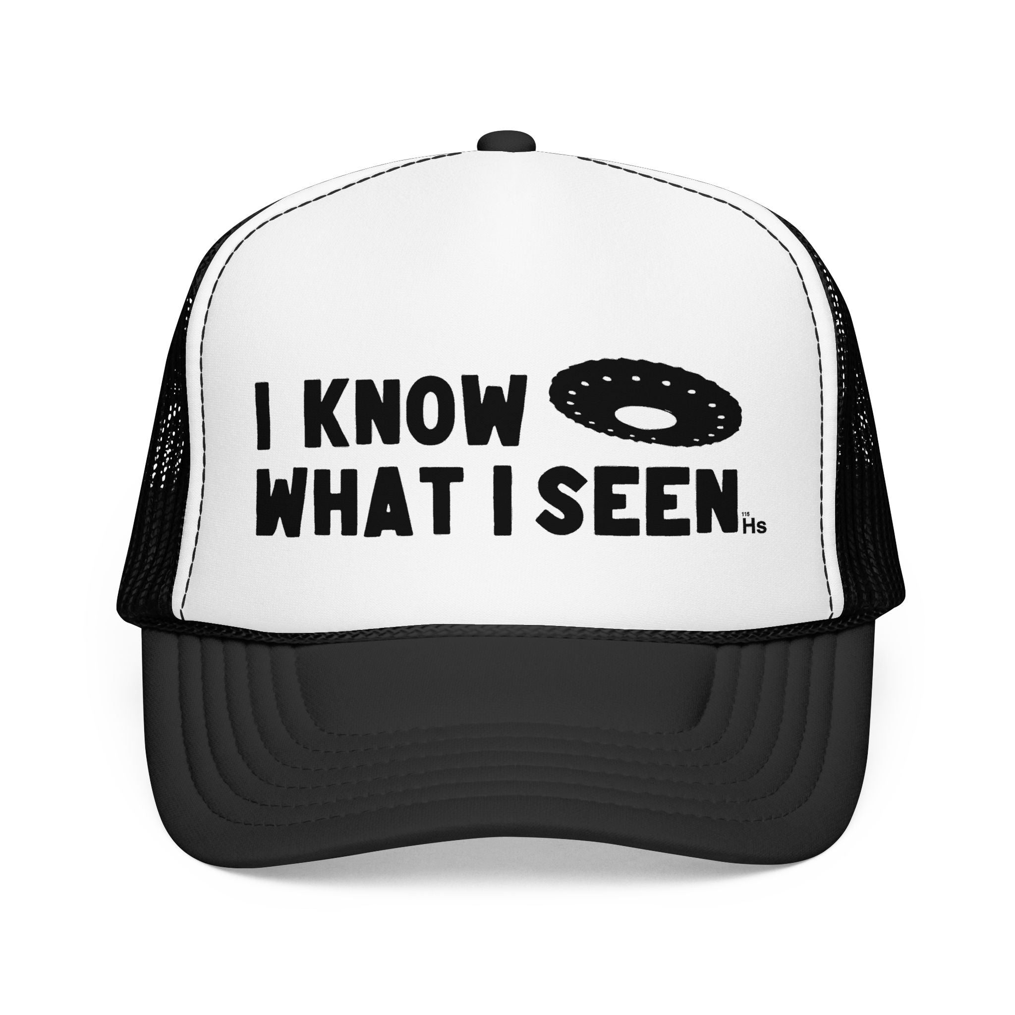 I Know What I Seen - Wheel Shaped Craft - UFO - UAP Alien Trucker Hat