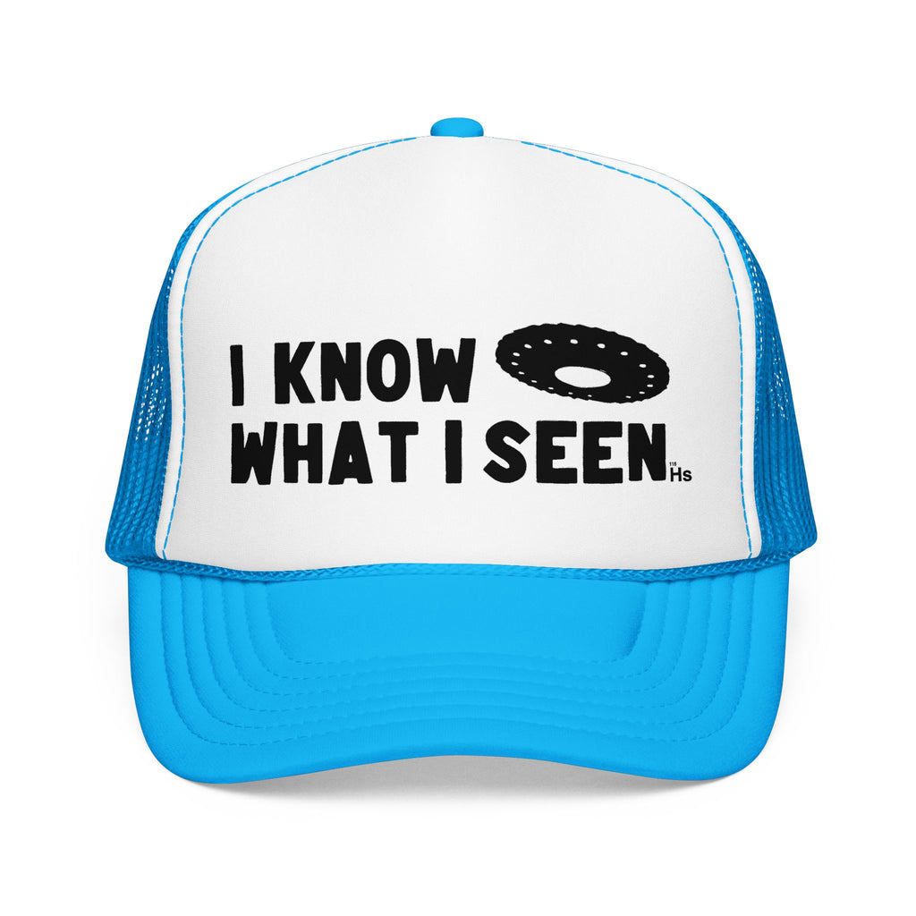 I Know What I Seen - Wheel Shaped Craft - UFO - UAP Alien Trucker Hat