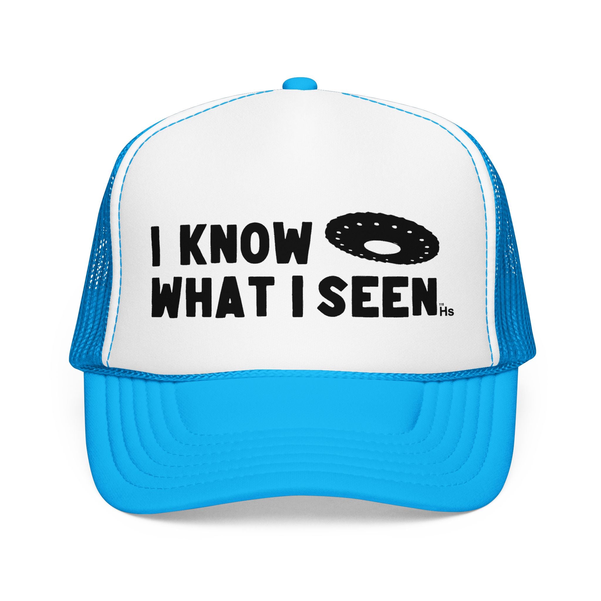 I Know What I Seen - Wheel Shaped Craft - UFO - UAP Alien Trucker Hat