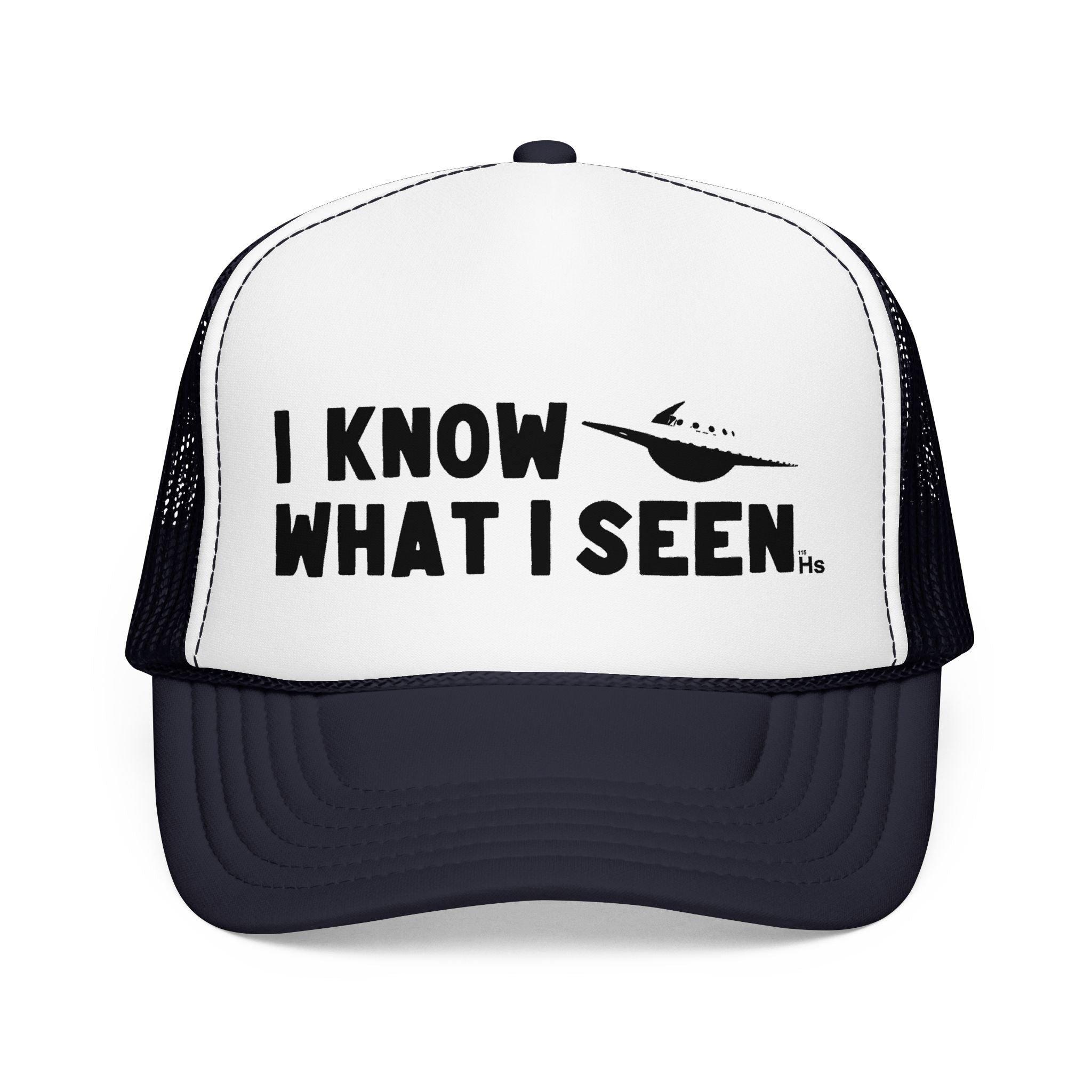 I Know What I Seen - Saturn Shaped Craft - UFO - UAP Alien Trucker Hat