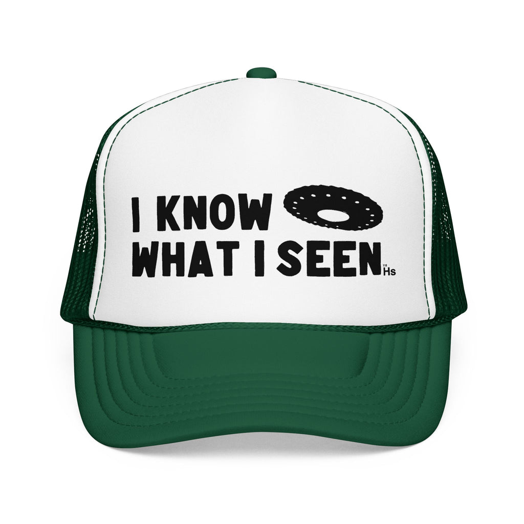 I Know What I Seen - Wheel Shaped Craft - UFO - UAP Alien Trucker Hat