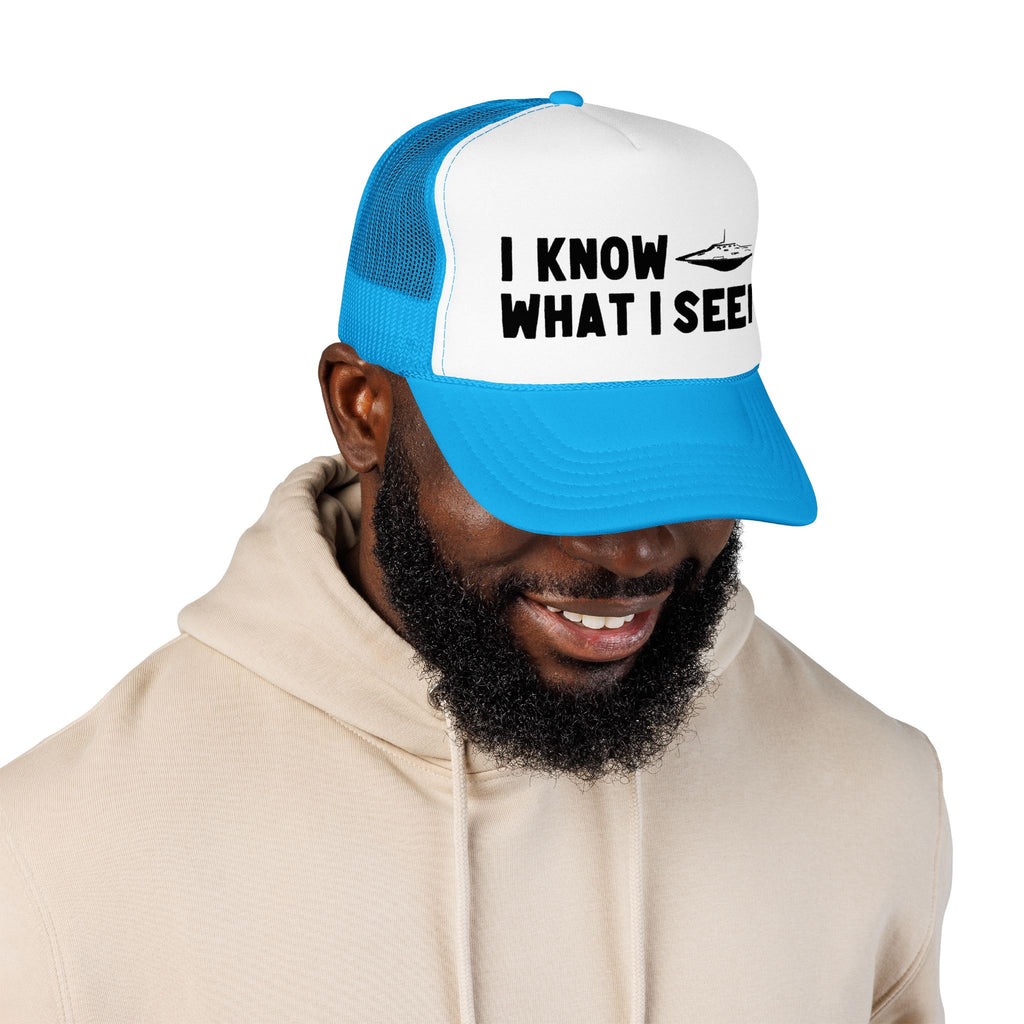 I Know What I Seen - Flying Saucer - UFO - UAP Alien Trucker Hat