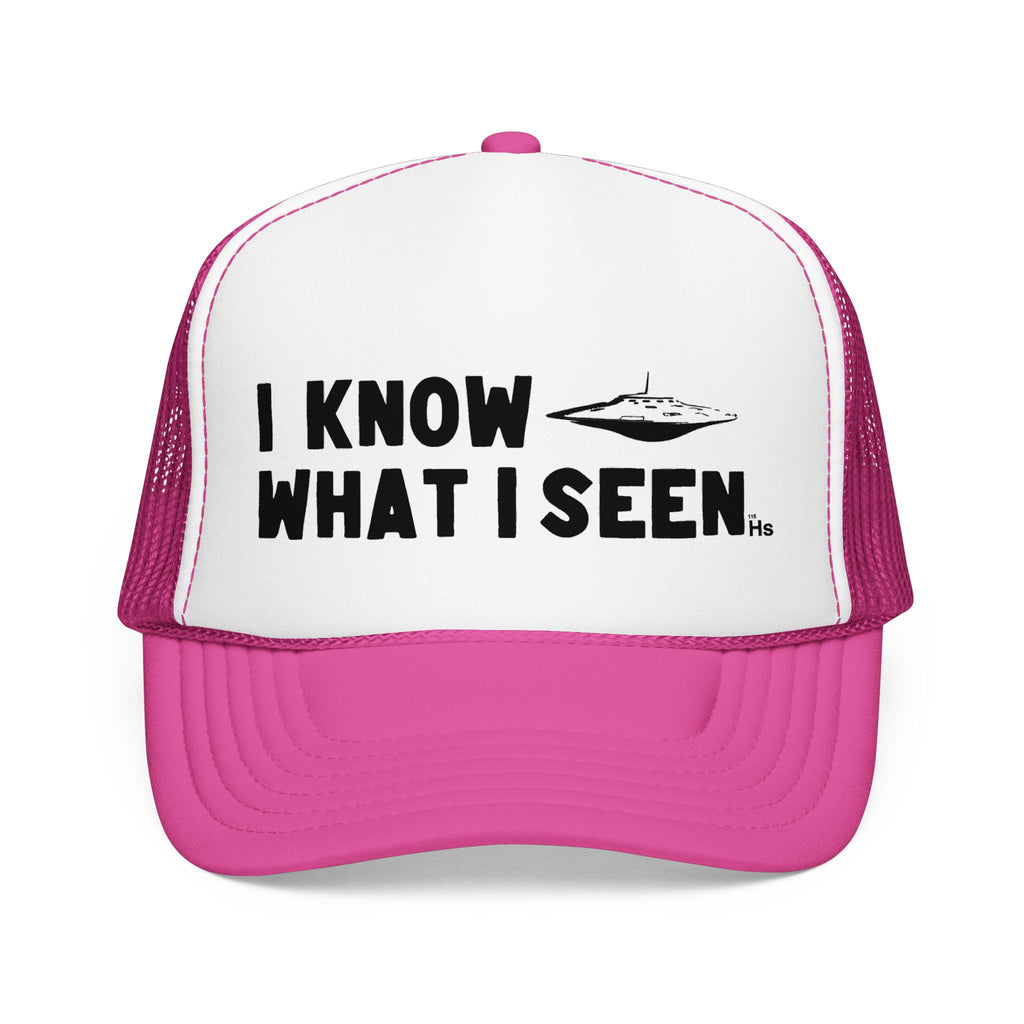 I Know What I Seen - Flying Saucer - UFO - UAP Alien Trucker Hat
