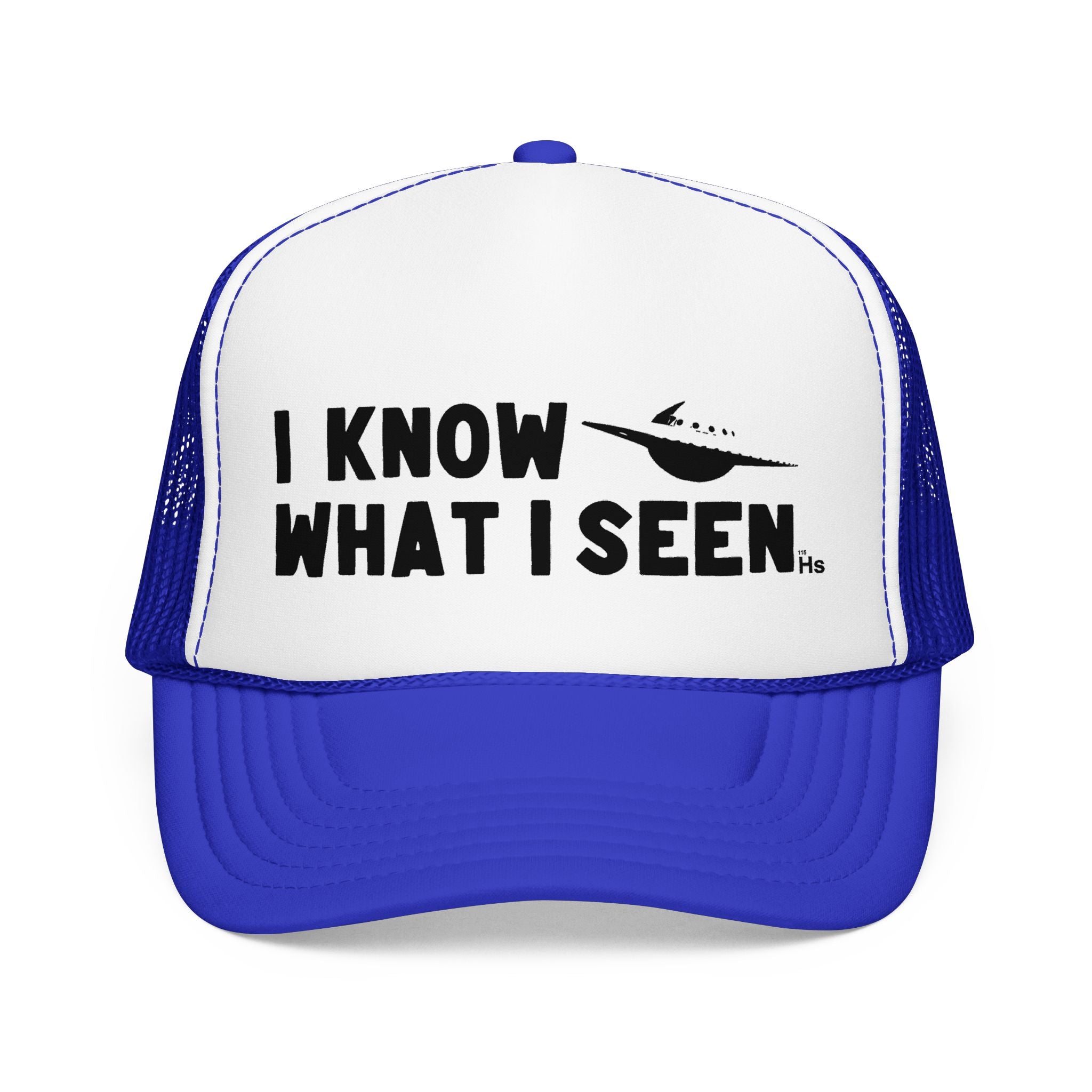 I Know What I Seen - Saturn Shaped Craft - UFO - UAP Alien Trucker Hat