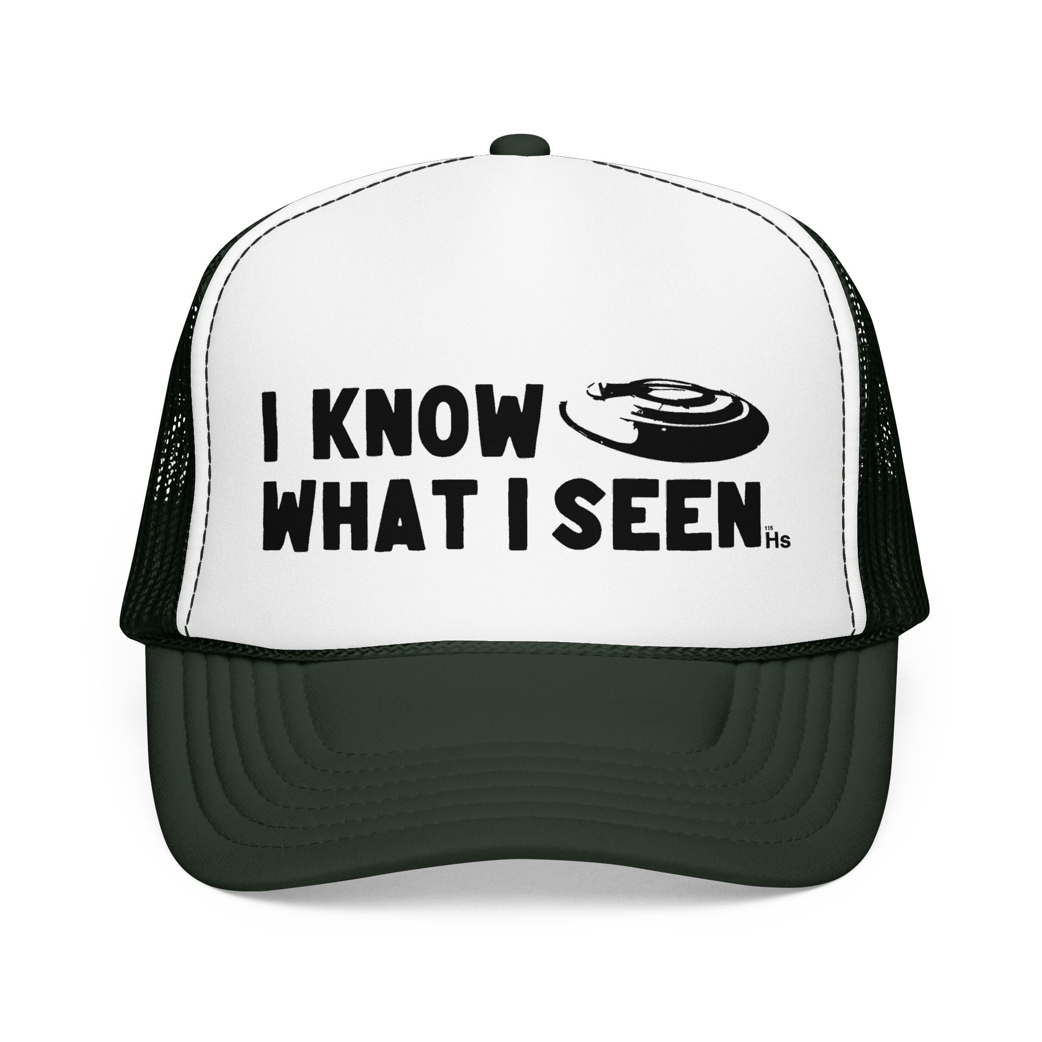 I Know What I Seen - Frisbee Shaped Craft - UFO - UAP Alien Trucker Hat