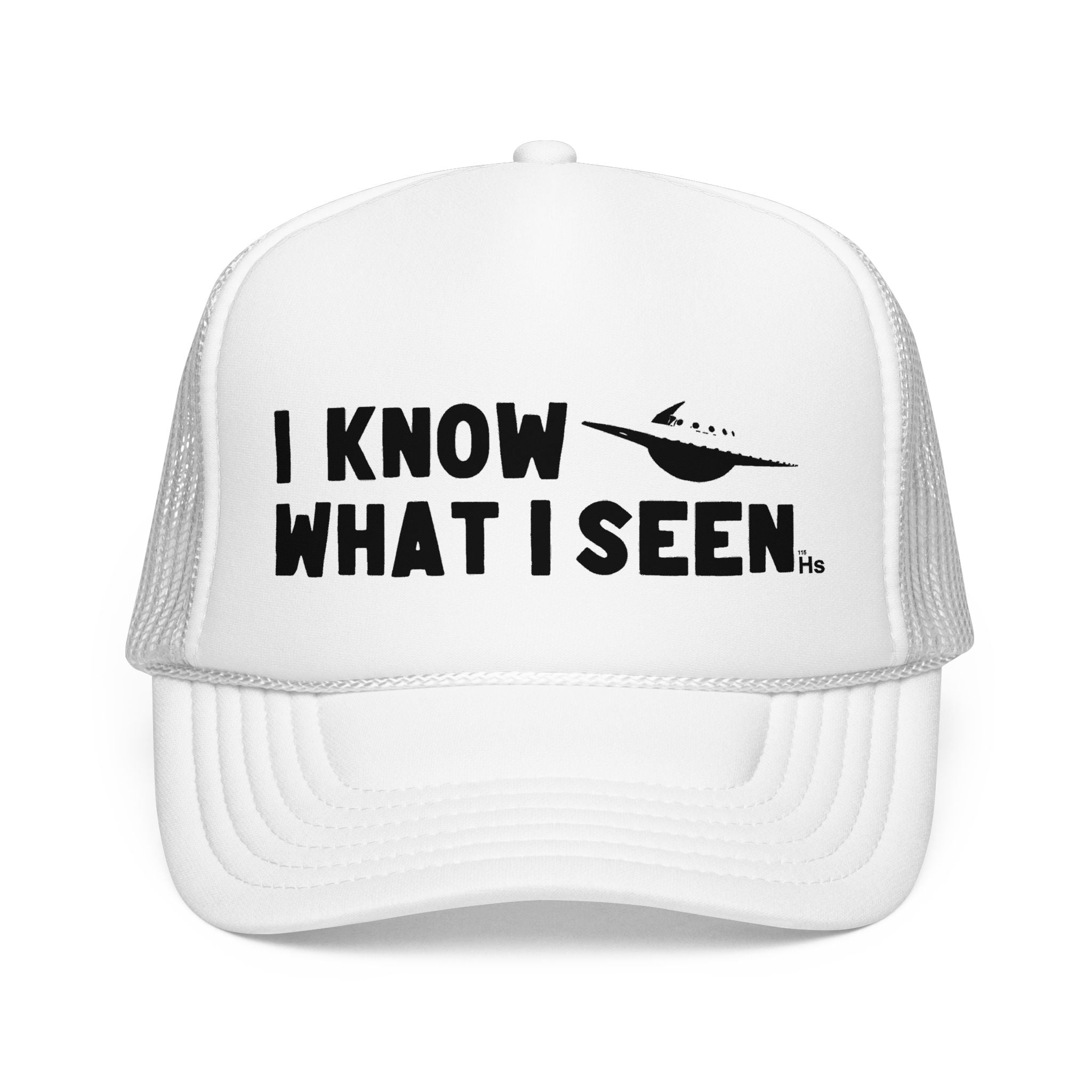 I Know What I Seen - Saturn Shaped Craft - UFO - UAP Alien Trucker Hat