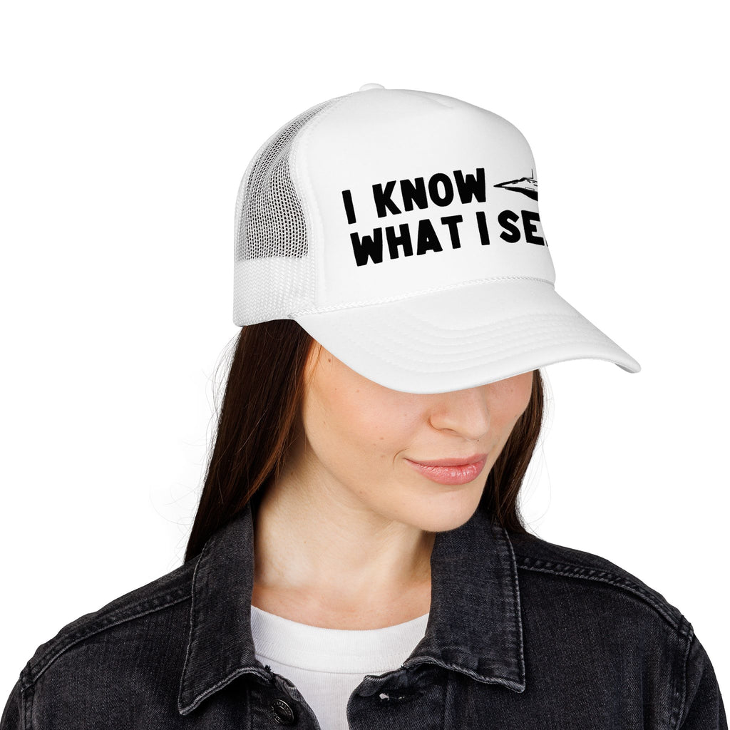 I Know What I Seen - Flying Saucer - UFO - UAP Alien Trucker Hat