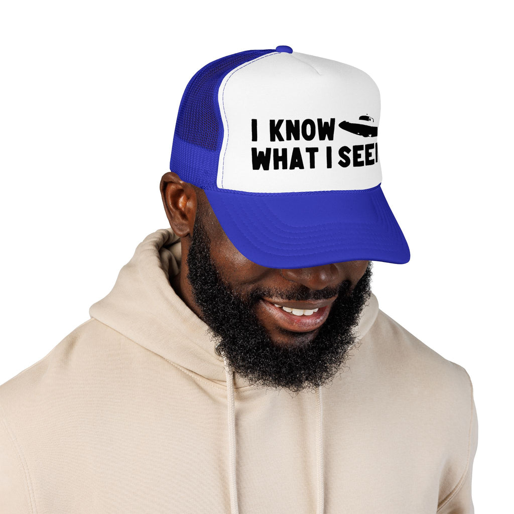 I Know What I Seen - Sombrero Shaped Craft - UFO - UAP Alien Trucker Hat