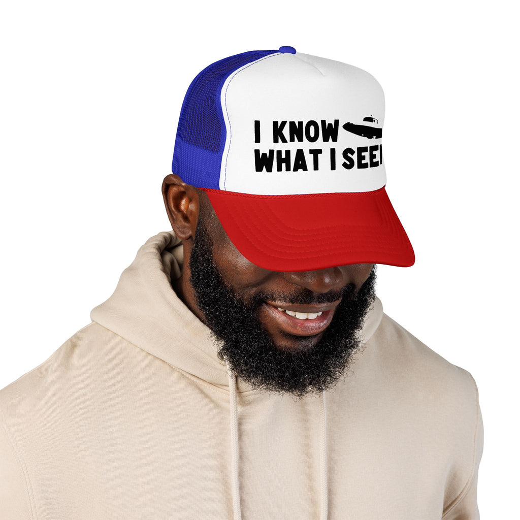 I Know What I Seen - Sombrero Shaped Craft - UFO - UAP Alien Trucker Hat