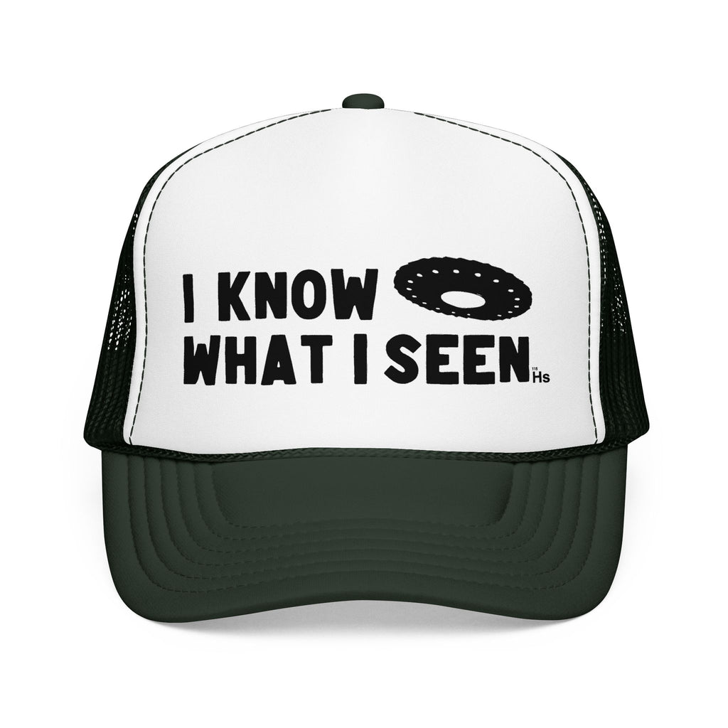 I Know What I Seen - Wheel Shaped Craft - UFO - UAP Alien Trucker Hat