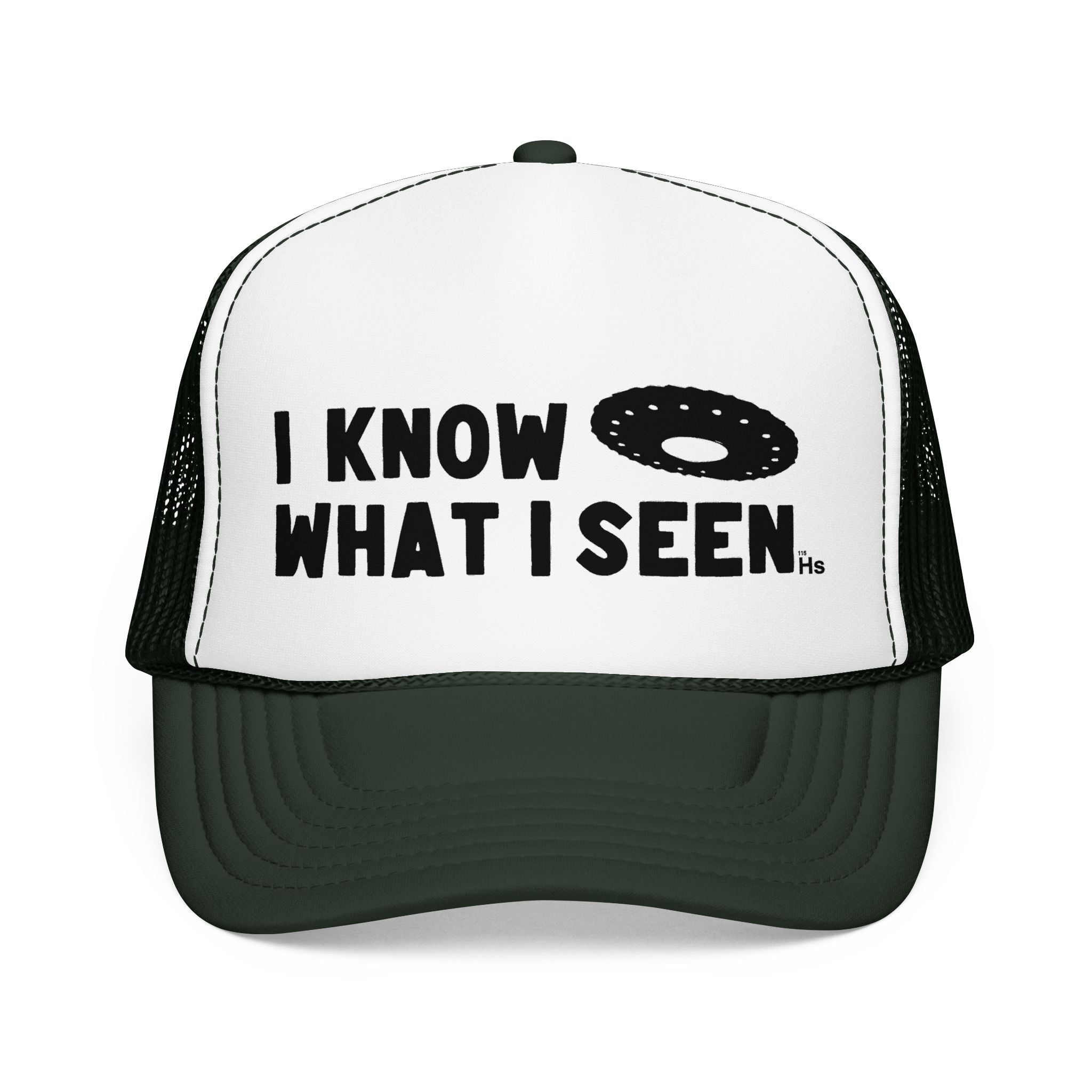 I Know What I Seen - Wheel Shaped Craft - UFO - UAP Alien Trucker Hat
