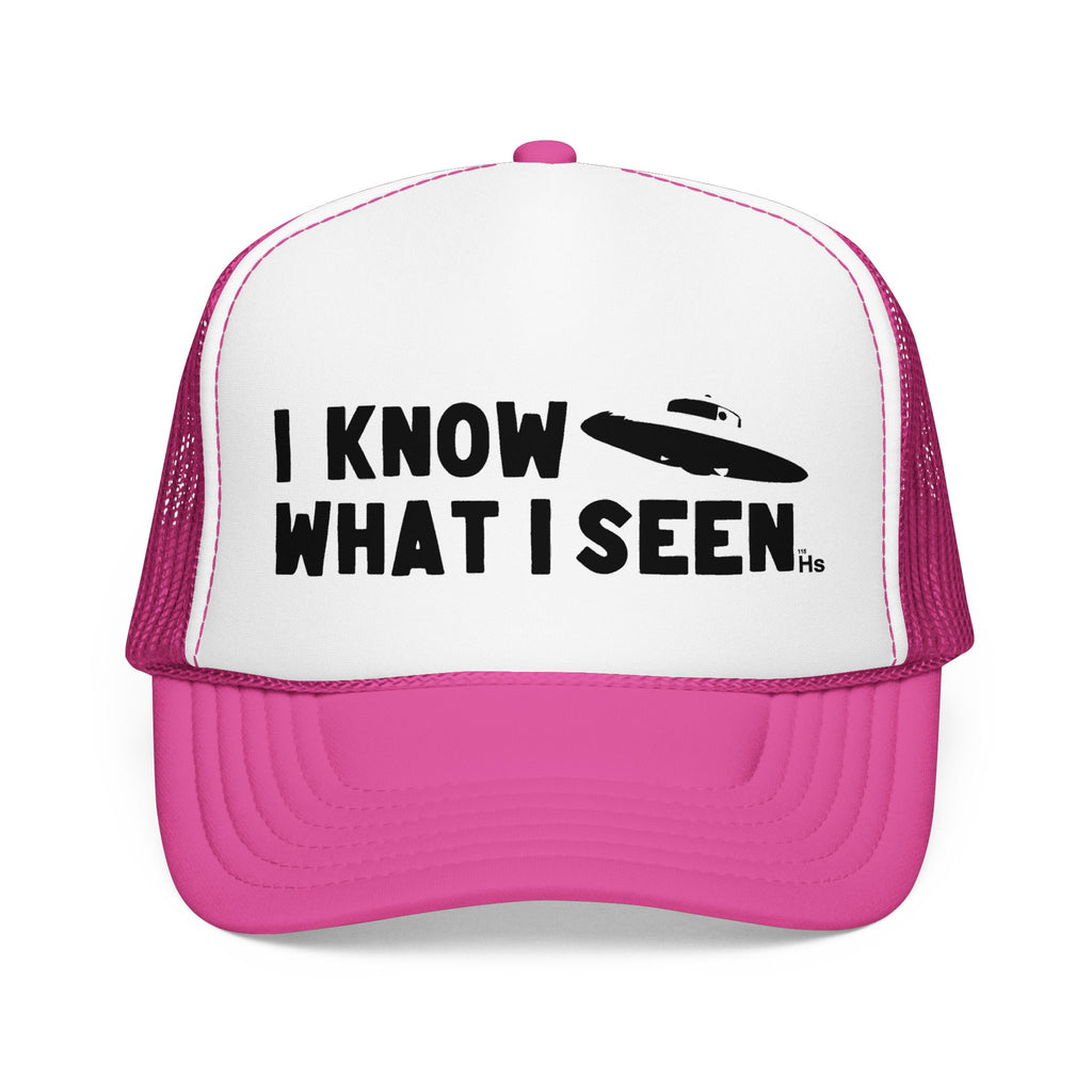 I Know What I Seen - Sombrero Shaped Craft - UFO - UAP Alien Trucker Hat