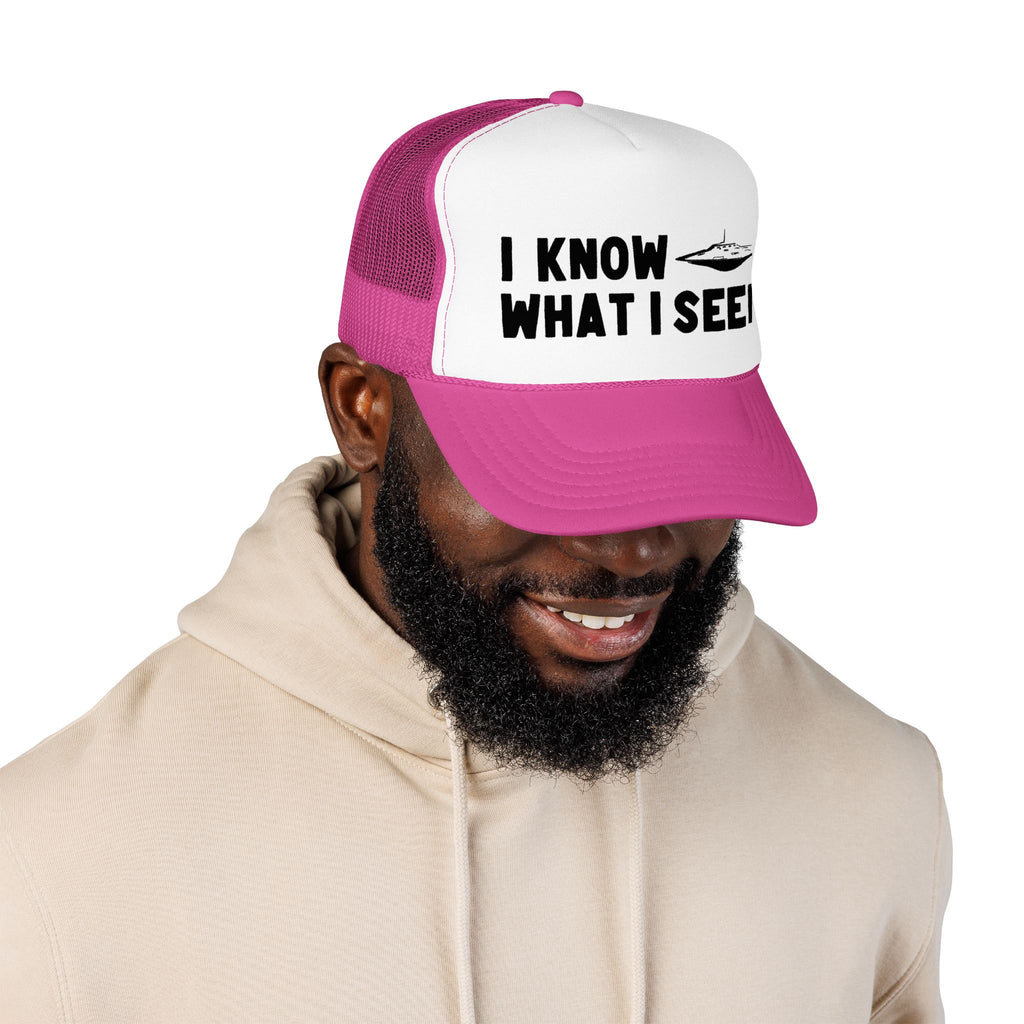 I Know What I Seen - Flying Saucer - UFO - UAP Alien Trucker Hat