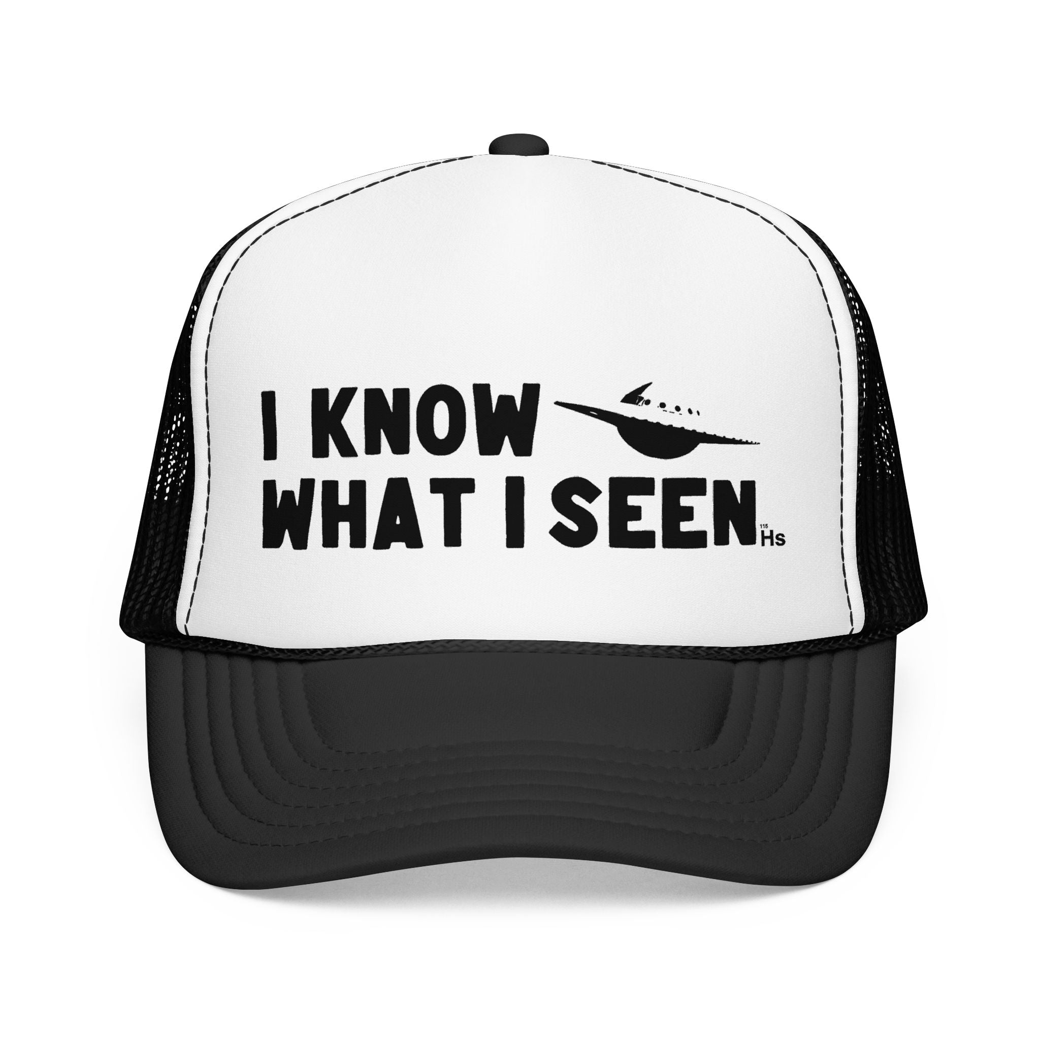 I Know What I Seen - Saturn Shaped Craft - UFO - UAP Alien Trucker Hat
