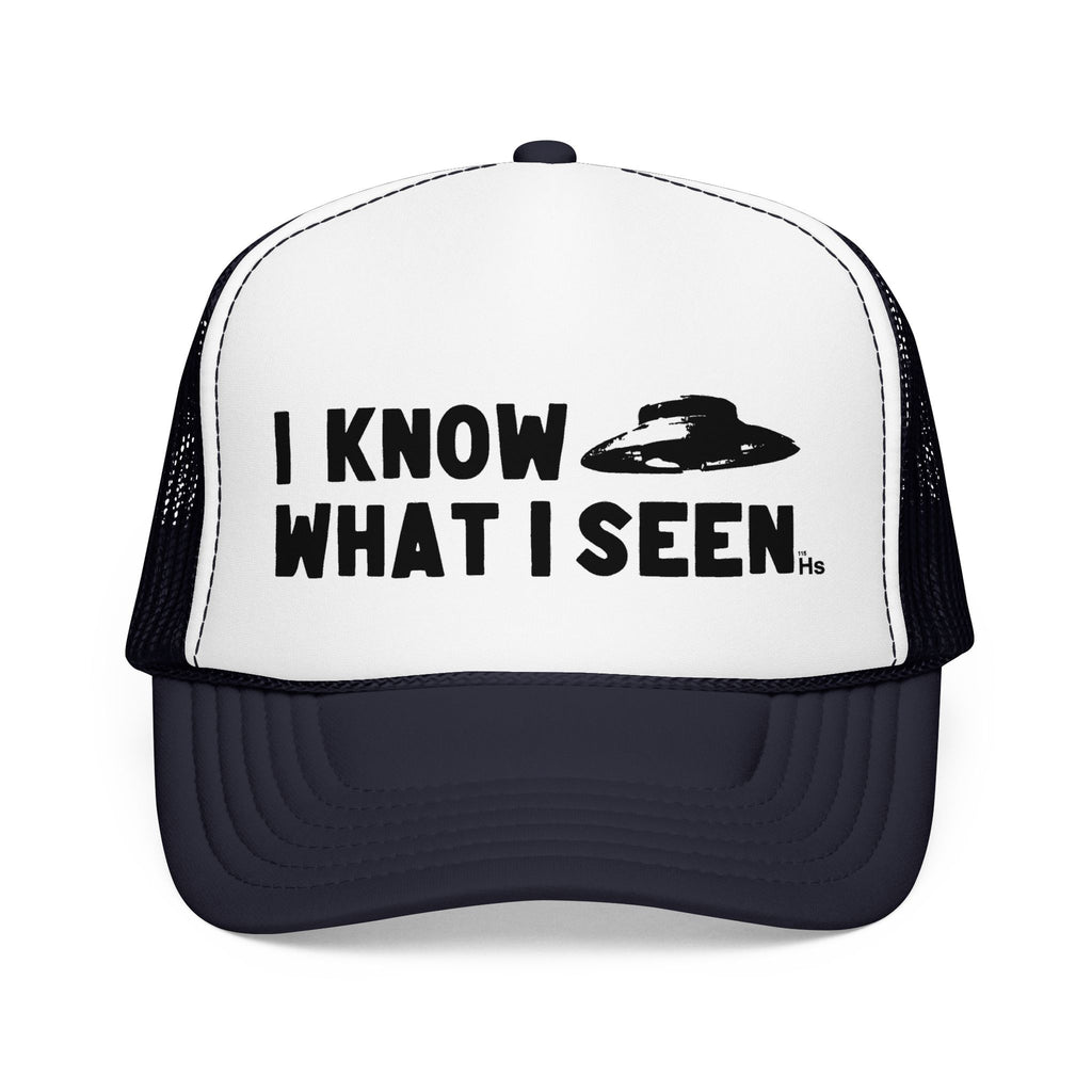 I Know What I Seen - Bell Shaped Craft - UFO - UAP Alien Trucker Hat
