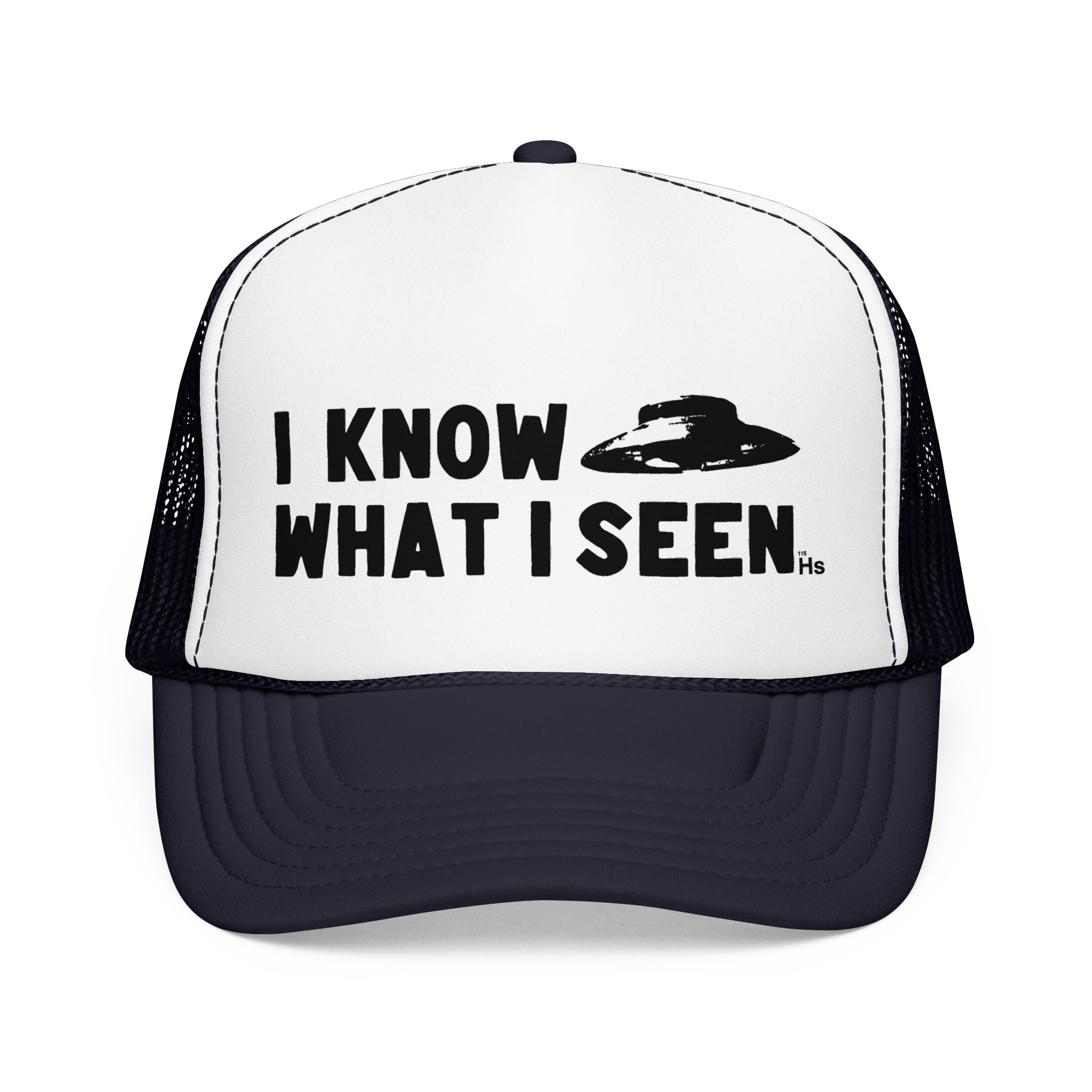 I Know What I Seen - Bell Shaped Craft - UFO - UAP Alien Trucker Hat