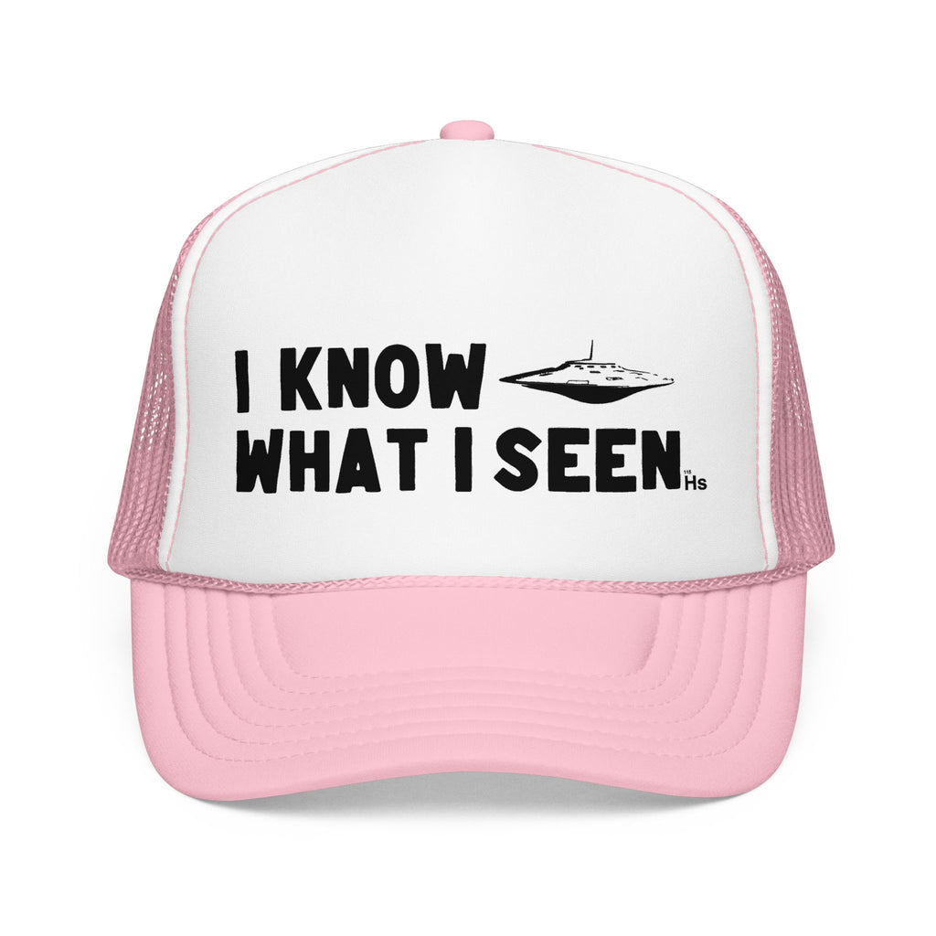 I Know What I Seen - Flying Saucer - UFO - UAP Alien Trucker Hat