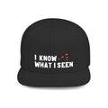 I Know What I Seen - Hudson Valley, NY Embroidered Flat Bill Cap