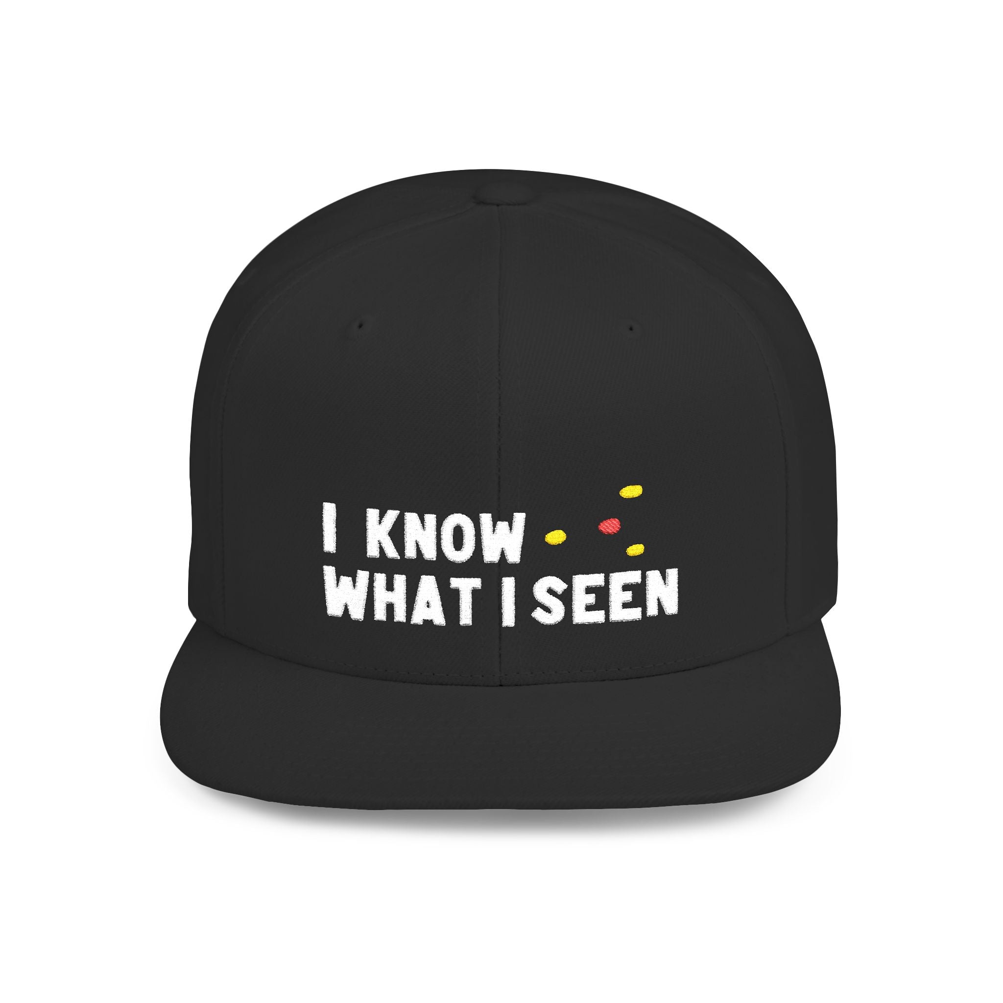 I Know What I Seen - Triangle Craft - Hudson Valley, NY Embroidered Flat Bill Cap
