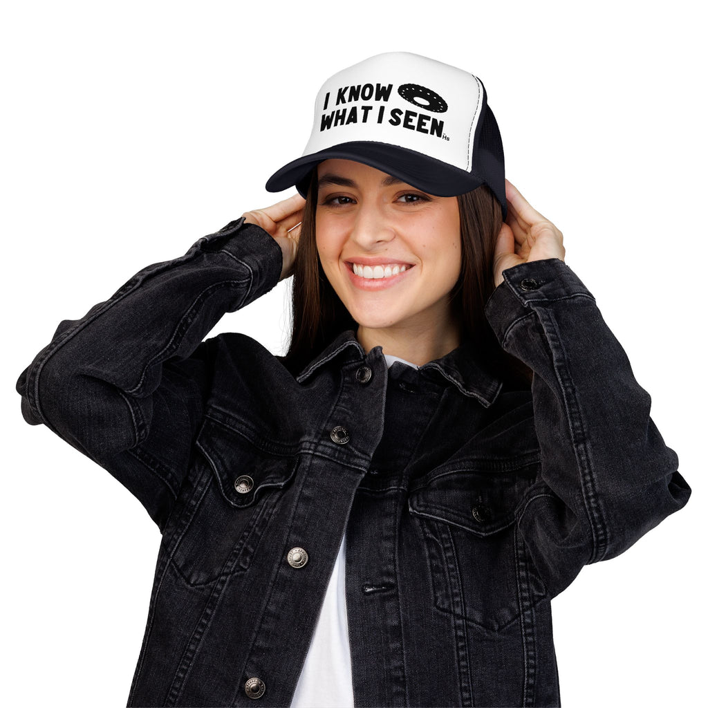 I Know What I Seen - Wheel Shaped Craft - UFO - UAP Alien Trucker Hat