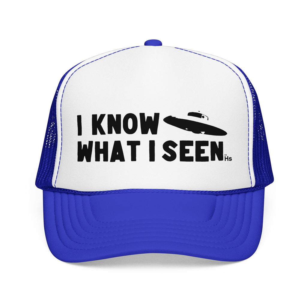 I Know What I Seen - Sombrero Shaped Craft - UFO - UAP Alien Trucker Hat