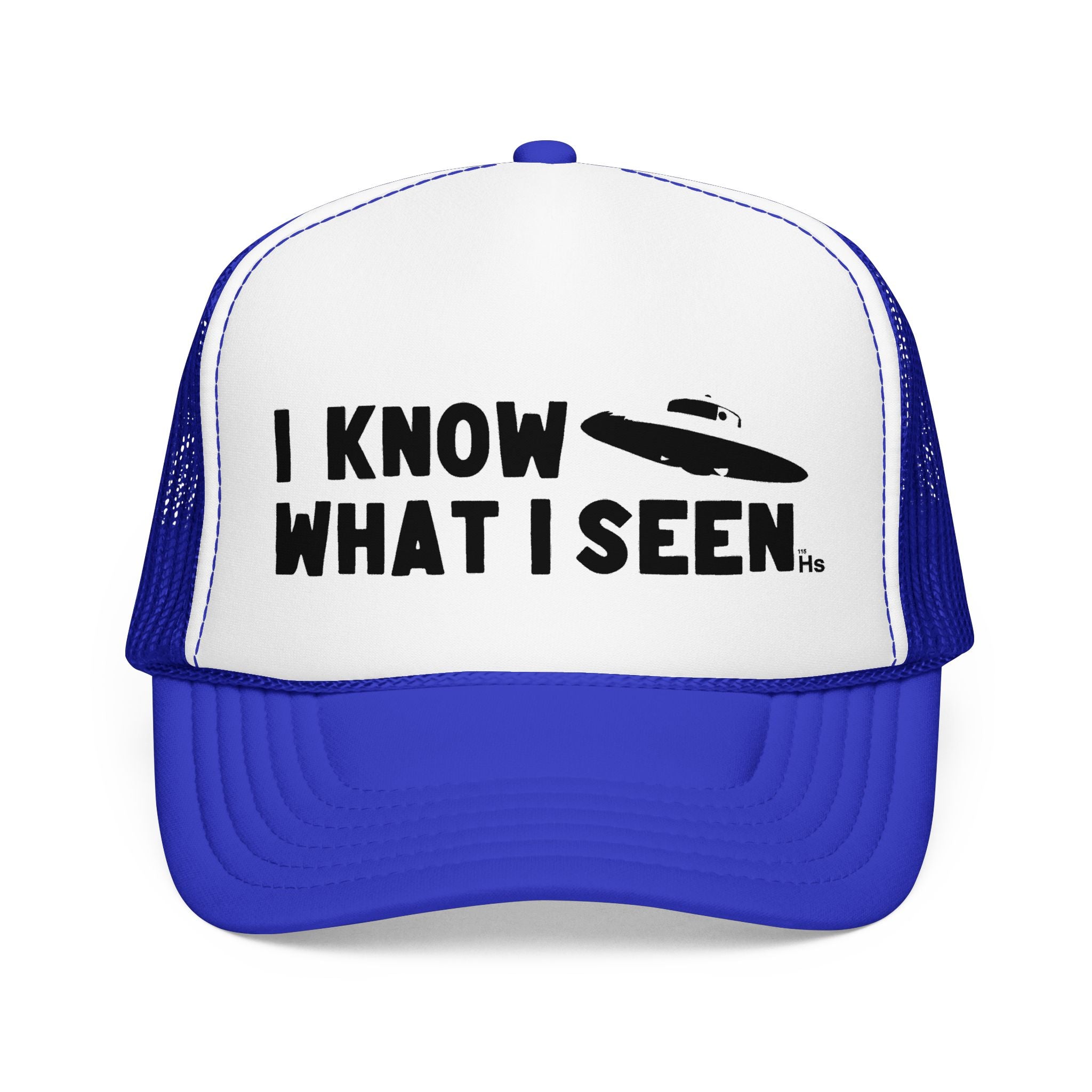 I Know What I Seen - Sombrero Shaped Craft - UFO - UAP Alien Trucker Hat