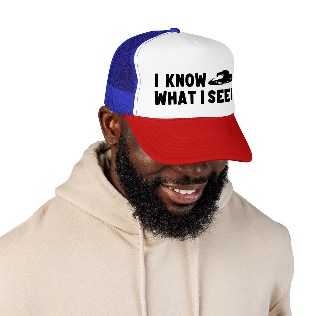 I Know What I Seen - Bell Shaped Craft - UFO - UAP Alien Trucker Hat