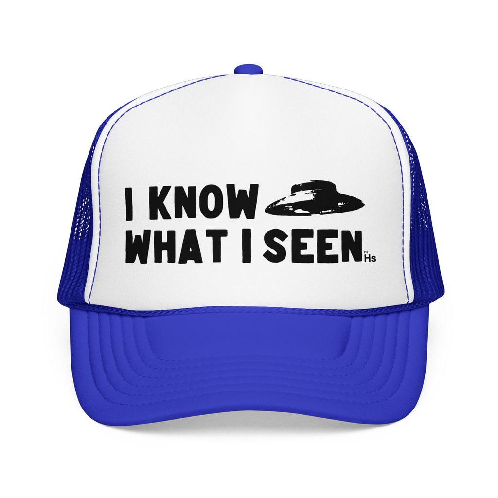 I Know What I Seen - Bell Shaped Craft - UFO - UAP Alien Trucker Hat