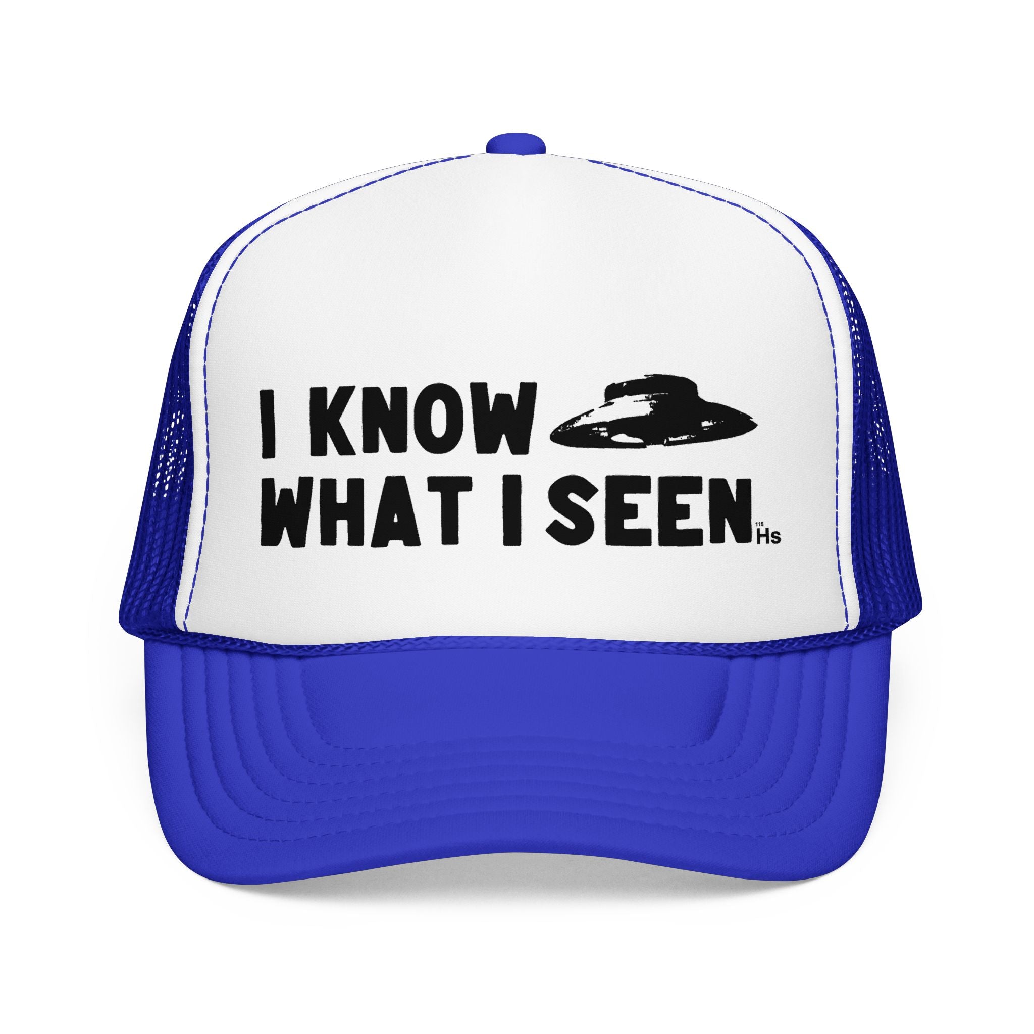I Know What I Seen - Bell Shaped Craft - UFO - UAP Alien Trucker Hat