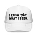 I Know What I Seen - Landed Craft - UFO - UAP Alien Trucker Hat