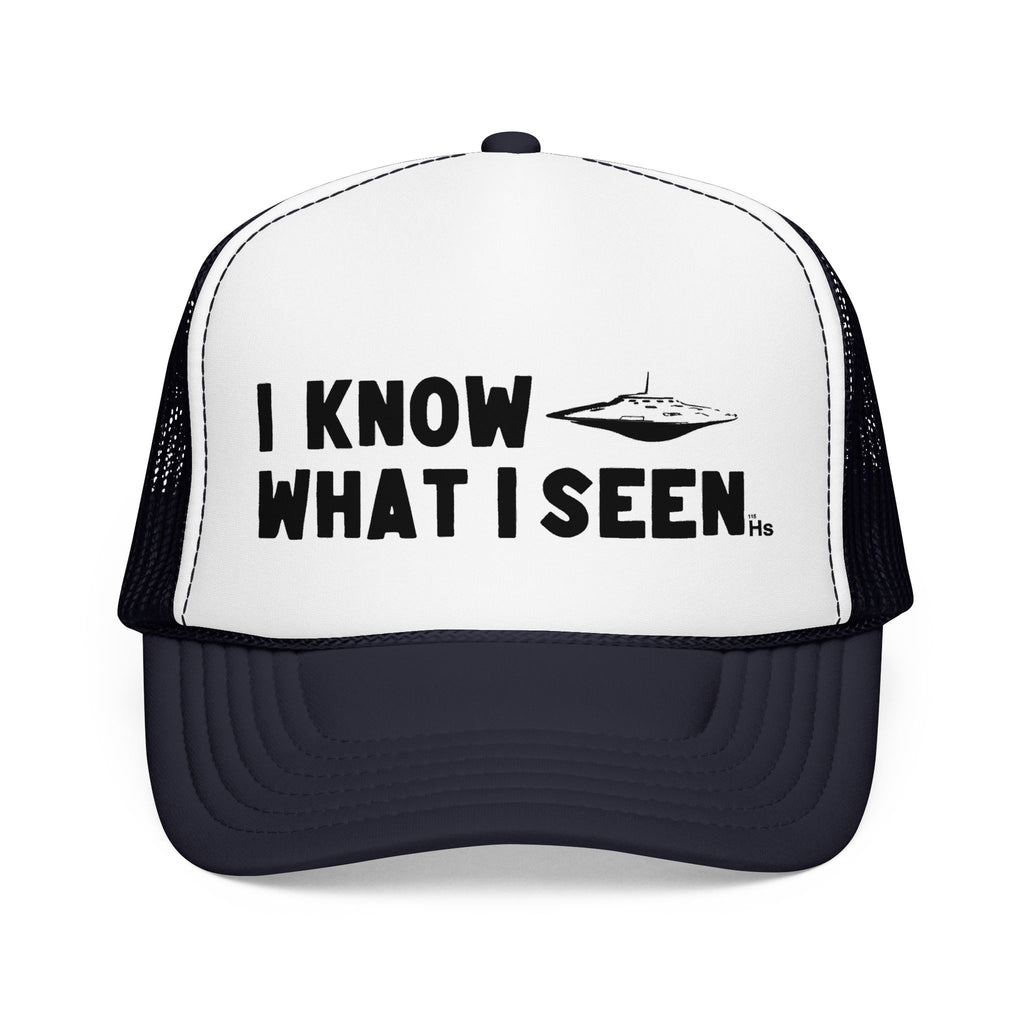 I Know What I Seen - Flying Saucer - UFO - UAP Alien Trucker Hat