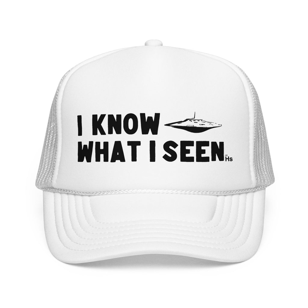 I Know What I Seen - Flying Saucer - UFO - UAP Alien Trucker Hat