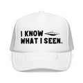 I Know What I Seen - Flying Saucer - UFO - UAP Alien Trucker Hat