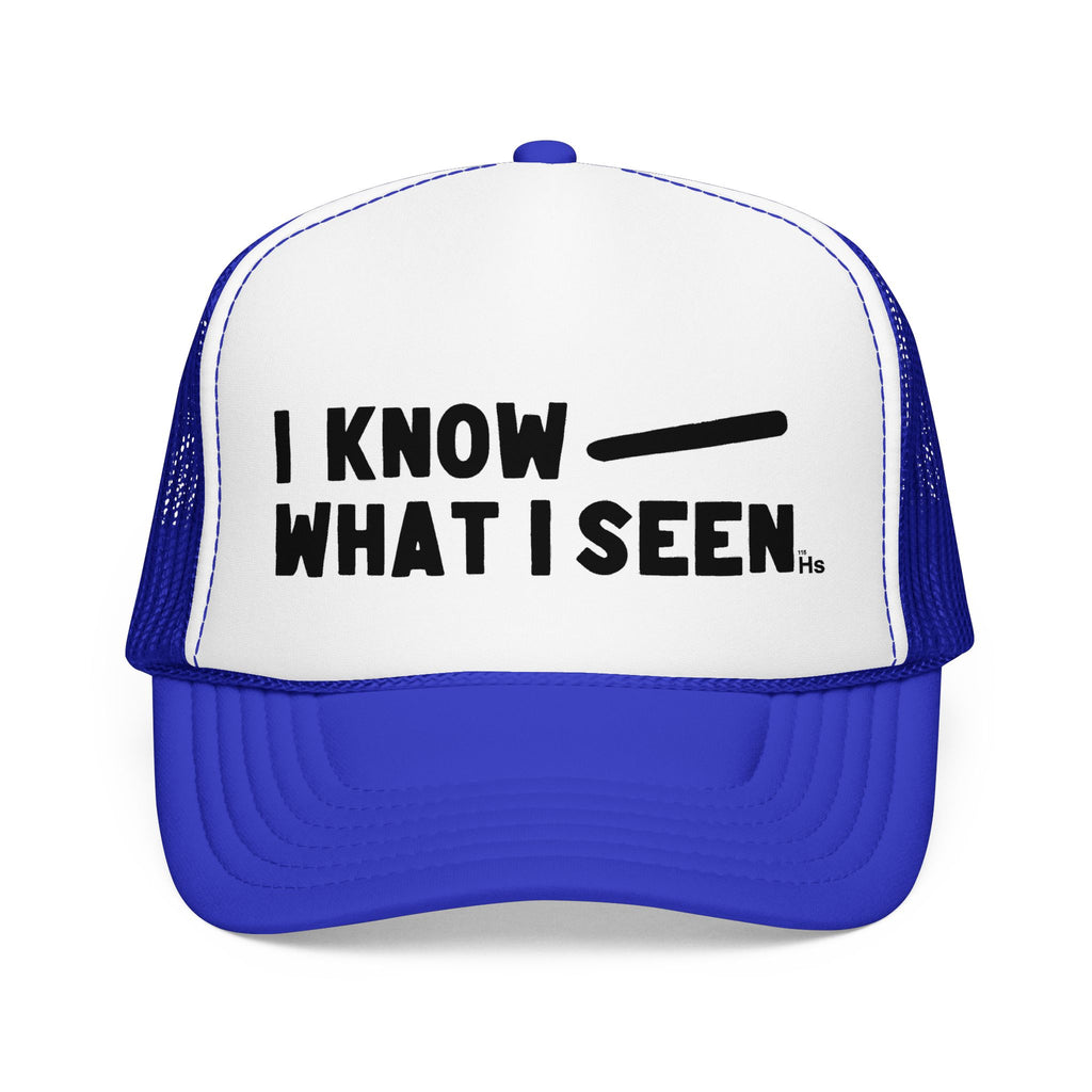 I Know What I Seen - Cigar Shaped Craft - UFO - UAP Alien Trucker Hat