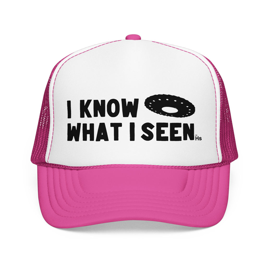 I Know What I Seen - Wheel Shaped Craft - UFO - UAP Alien Trucker Hat