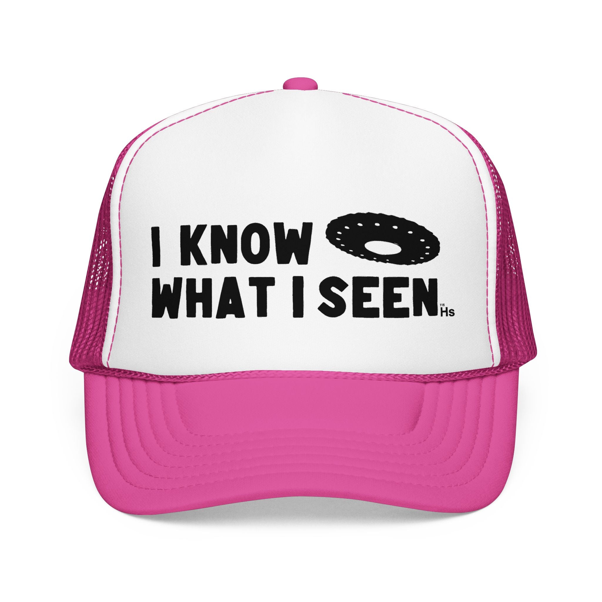 I Know What I Seen - Wheel Shaped Craft - UFO - UAP Alien Trucker Hat